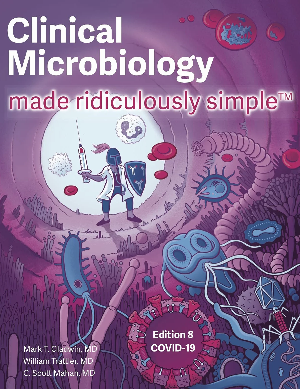 Clinical Microbiology Made Ridiculously Simple