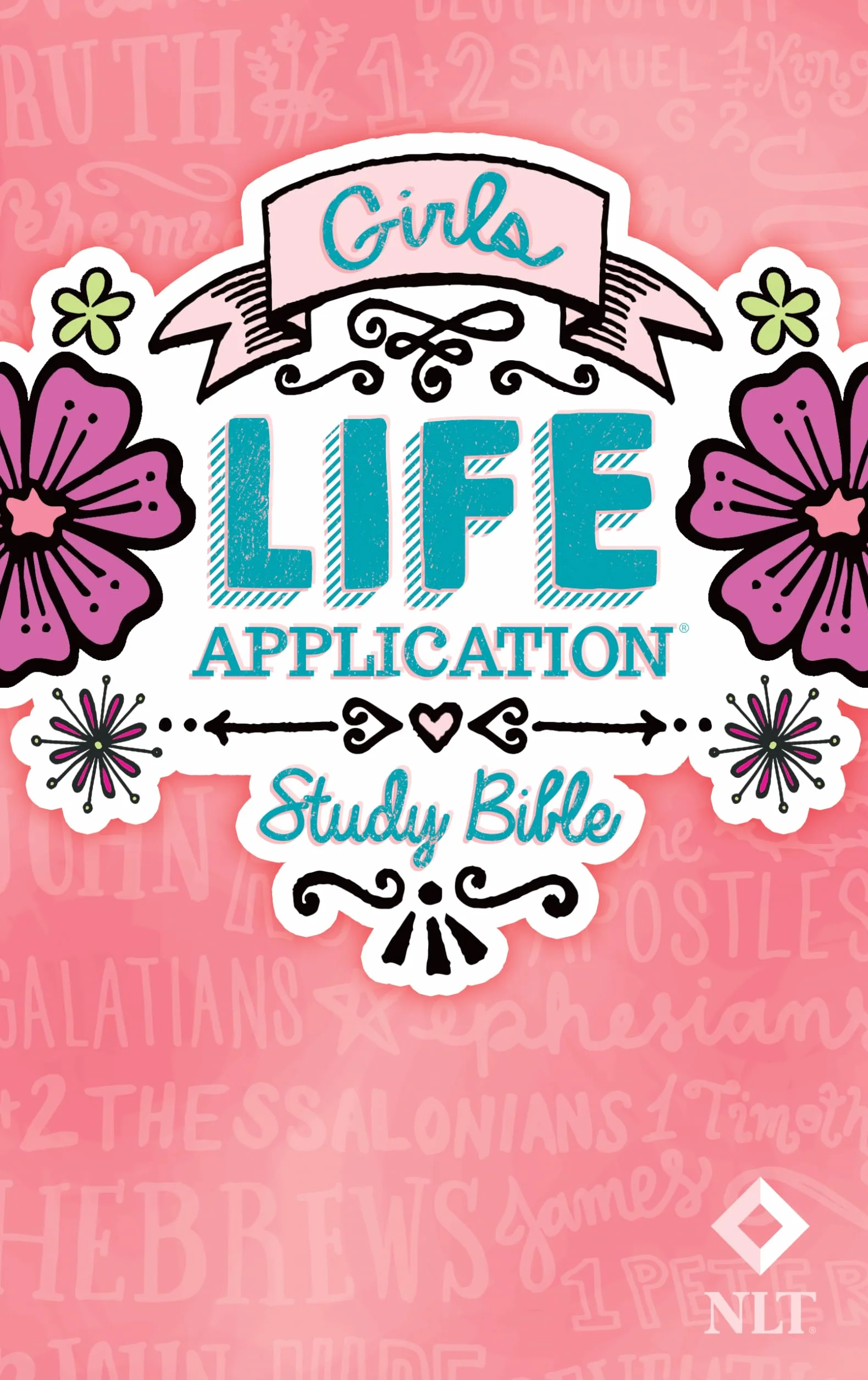 Girls Life Application Study Bible-NLT: New Living Translation