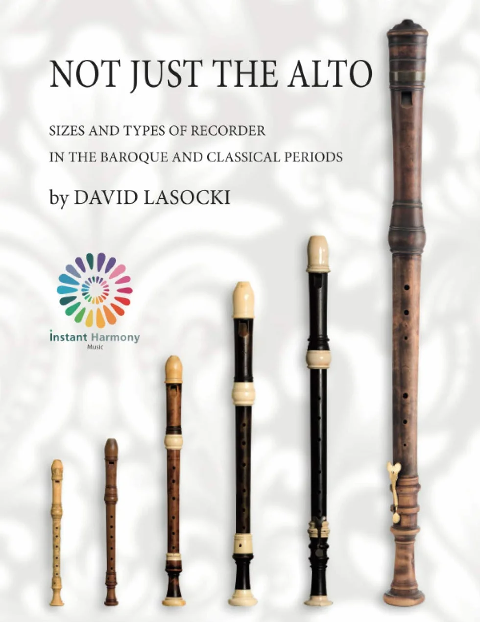 Not Just the Alto: Sizes and Types of Recorder in the Baroque and Classical Periods