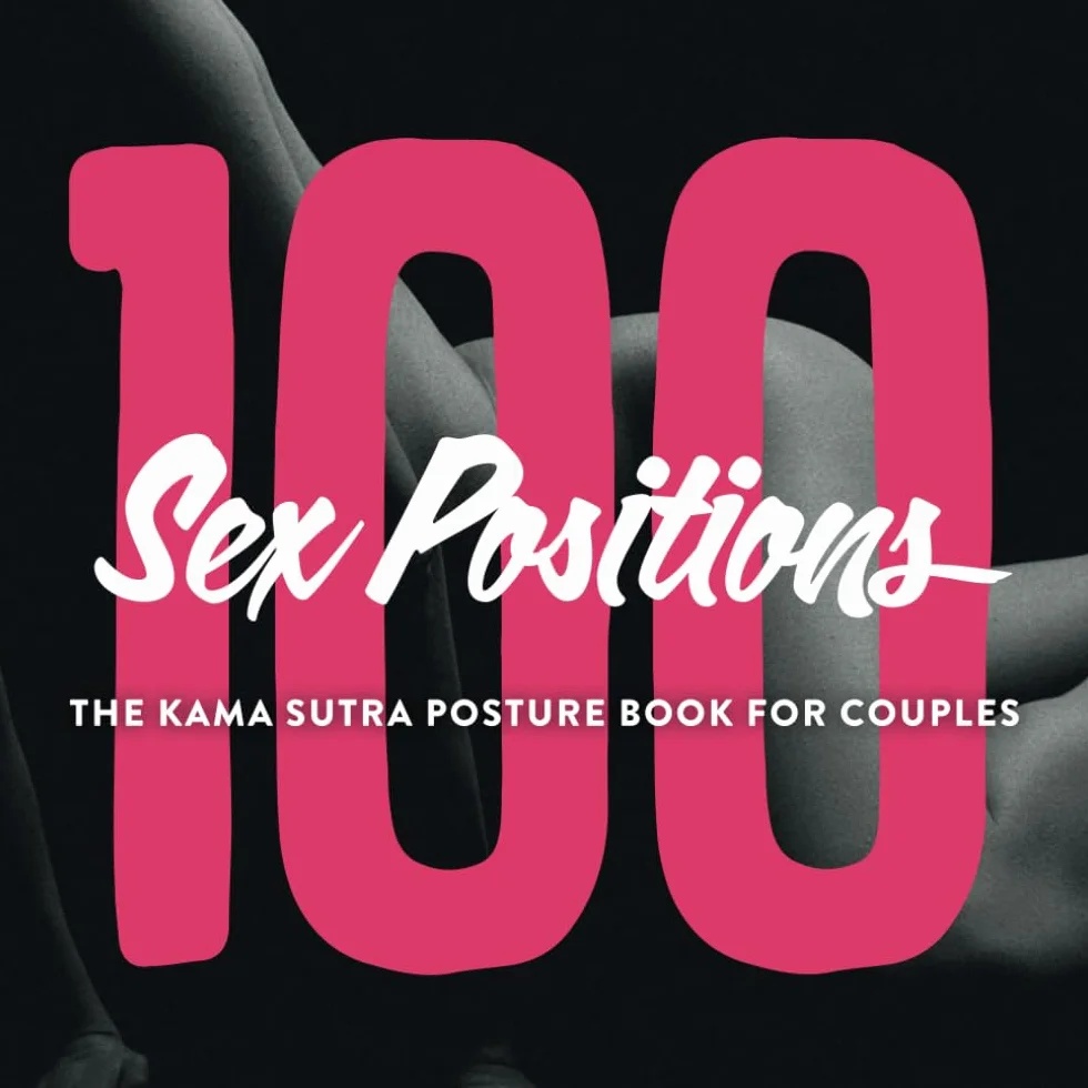 100 Sex Positions - The Kama Sutra Posture Book For Couples: Sex Position Book With Images And Introduction - Erotic Kamasutra Posture Book English For Couples