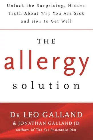 The Allergy Solution: Unlock the Surprising, Hidden Truth About Why You Are Sick and How to Get Well