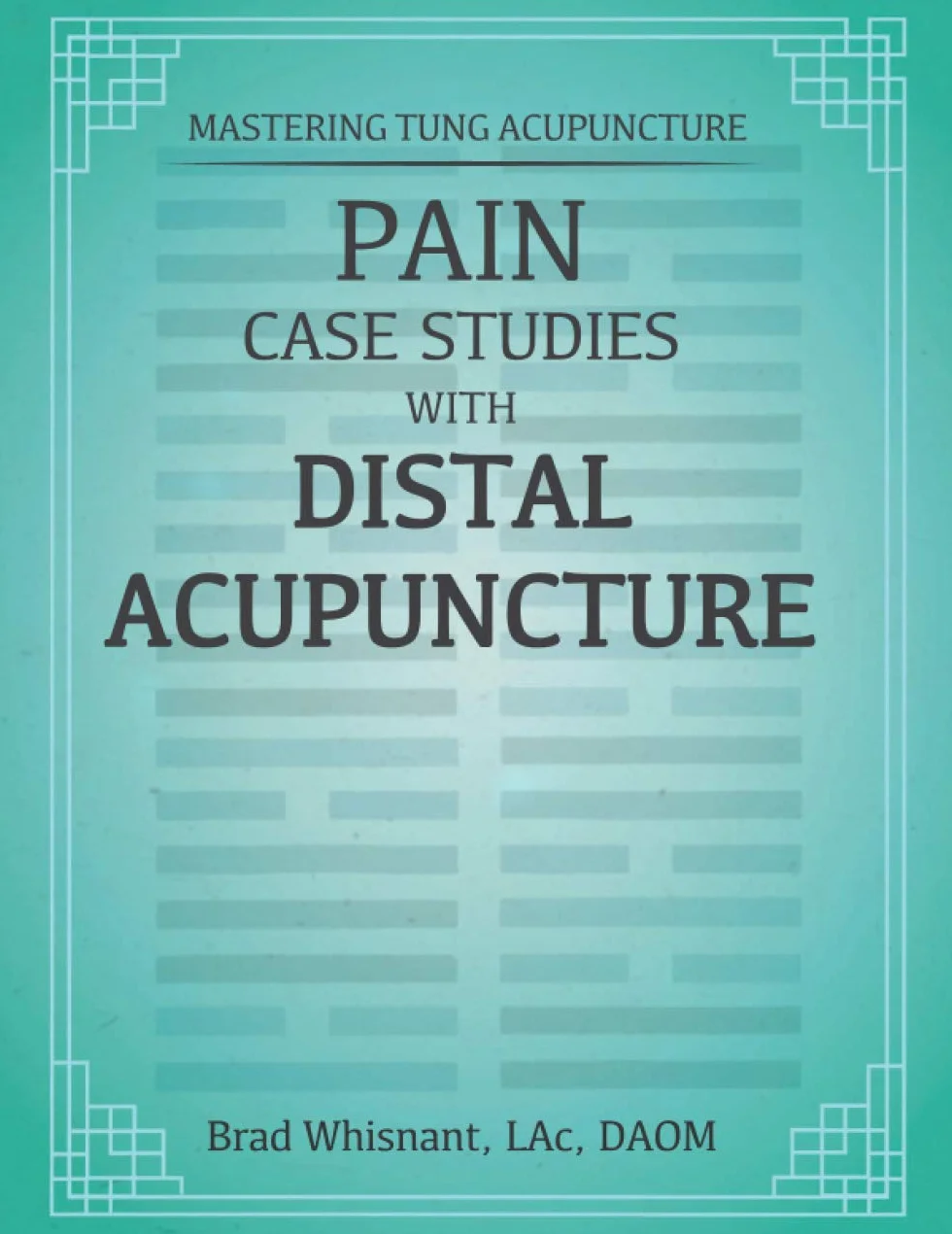 Pain Case Studies With Distal Acupuncture: Emphasis Master Tung and Dr. Tan Concepts