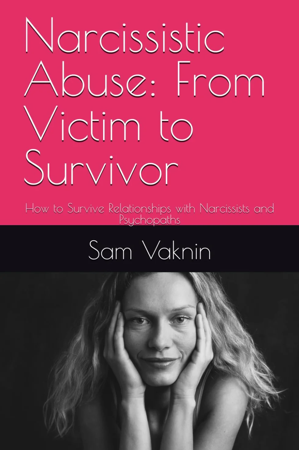 Narcissistic Abuse: From Victim to Survivor: How to Survive Relationships with Narcissists and Psychopaths