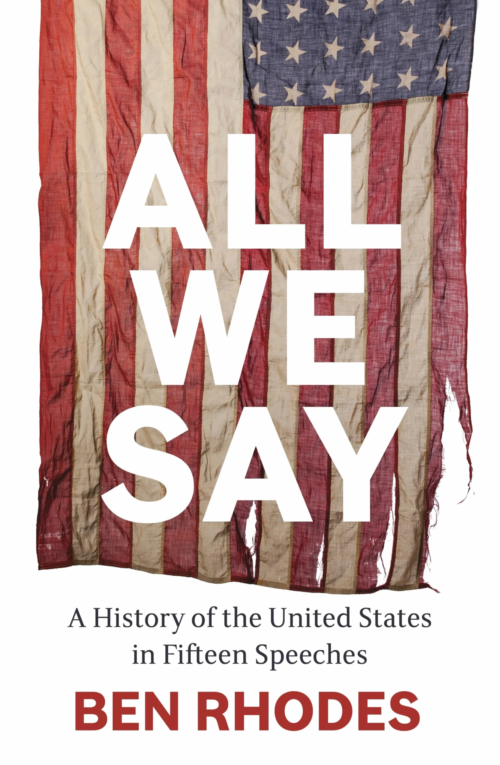 A All We Say: A History of the United States in Fifteen Speeches
