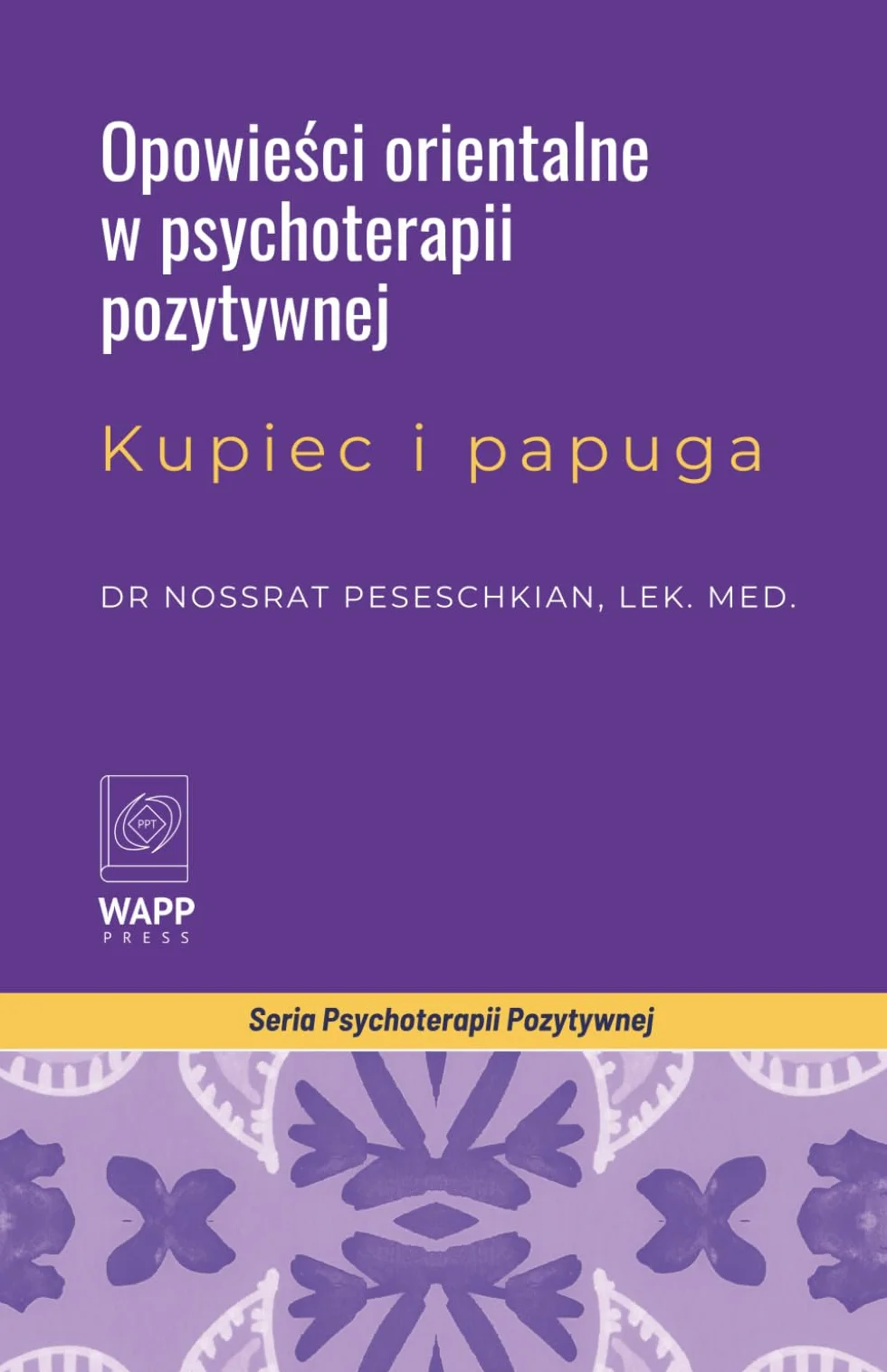 Orientalne opowieści jako techniki w Pozytywnej Psychoterapii: Kupiec i Papuga
