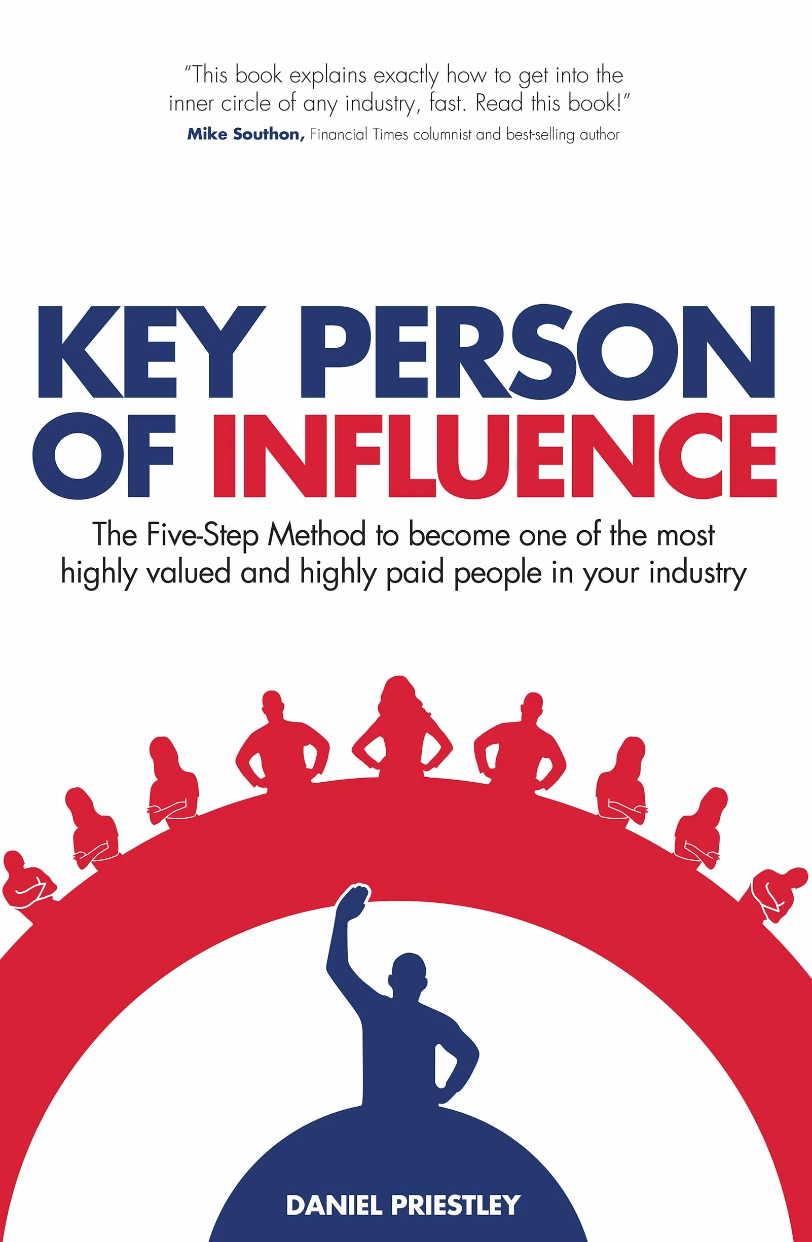 Key Person of Influence (Revised Edition): The Five-Step Method to Become One of the Most Highly Valued and Highly Paid People in Your Industry