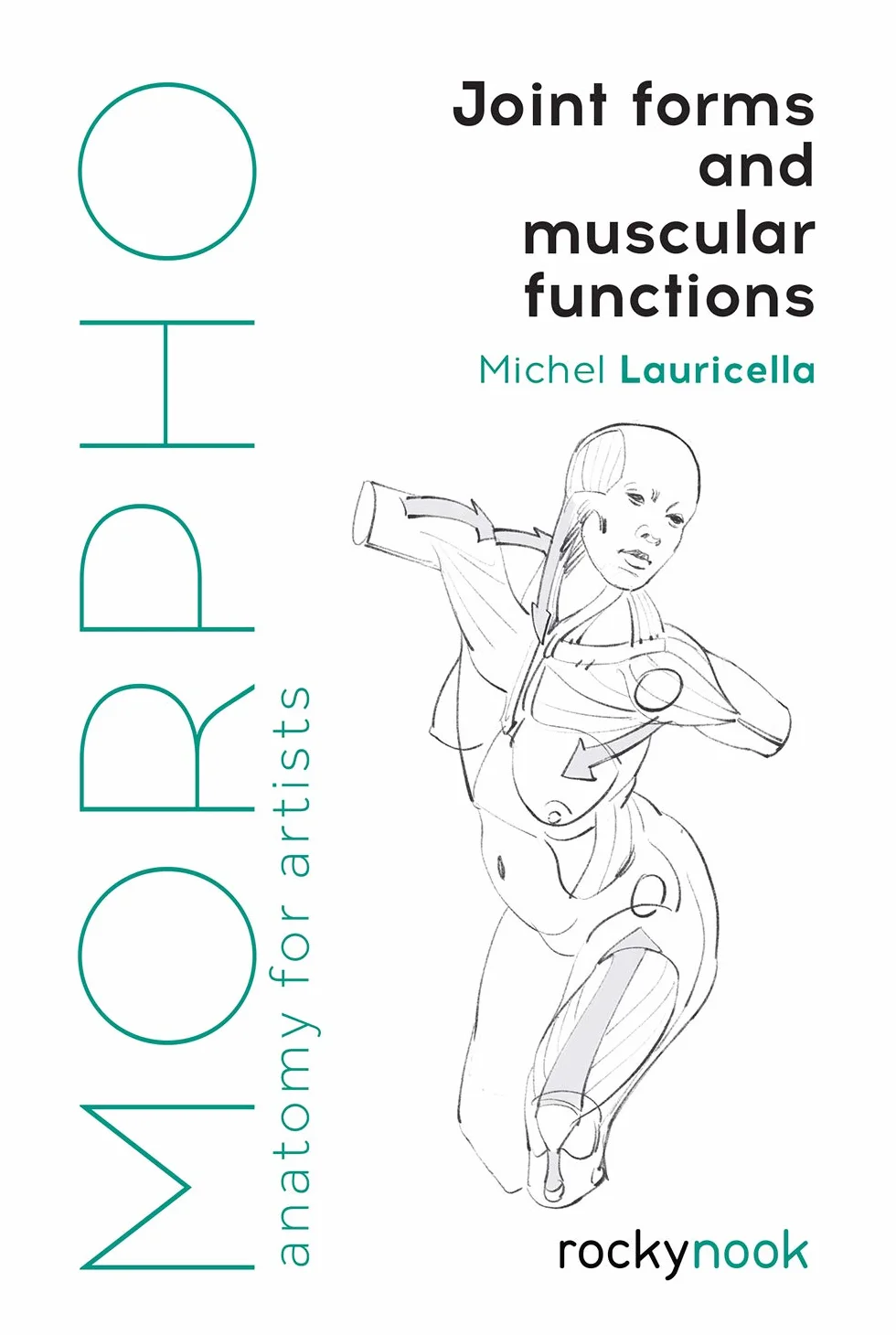 Morpho: Joint Forms and Muscular Functions: Anatomy for Artists: 6