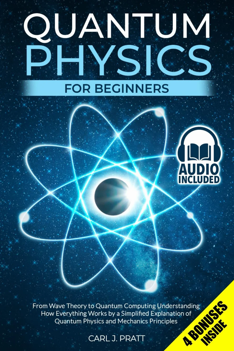 Quantum Physics for Beginners: From Wave Theory to Quantum Computing. Understanding How Everything Works by a Simplified Explanation of Quantum Physics and Mechanics Principles