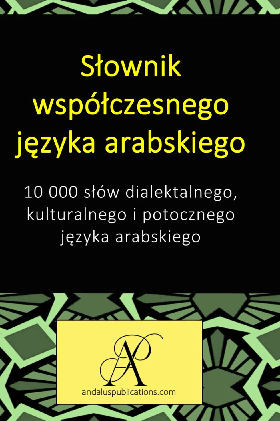 Słownik współczesnego języka arabskiego: 10 000 słów dialektalnego, kulturalnego i potocznego języka arabskiego