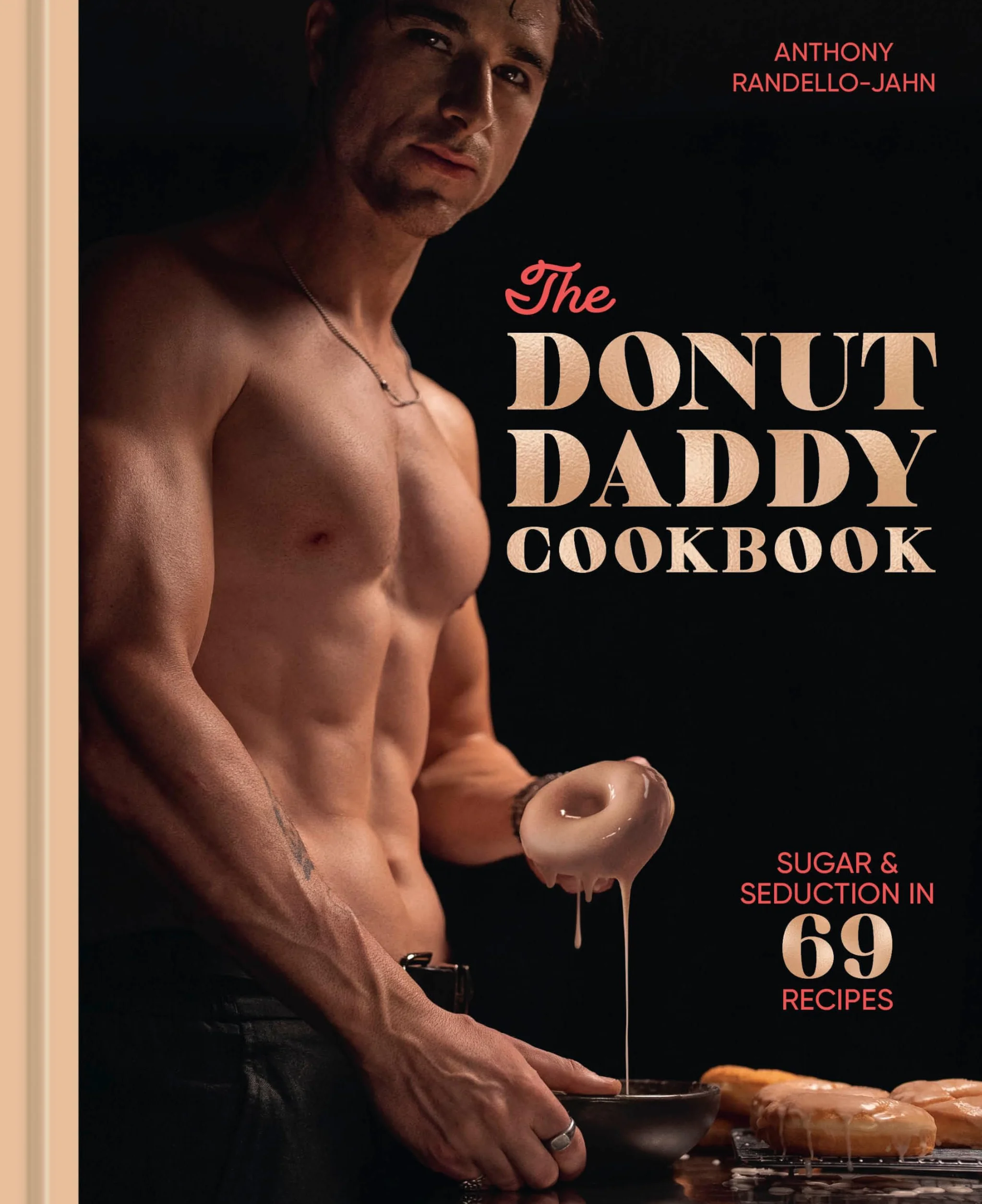 The Donut Daddy Cookbook: Sugar & Seduction in 69 Recipes [A Dessert Cookbook]