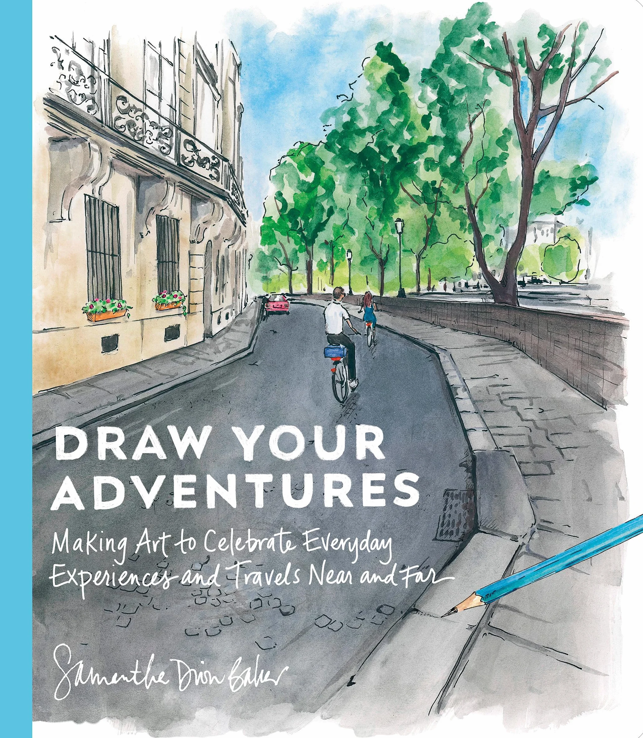 Draw Your Adventures: Making Art to Celebrate Everyday Experiences and Travels Near and Far