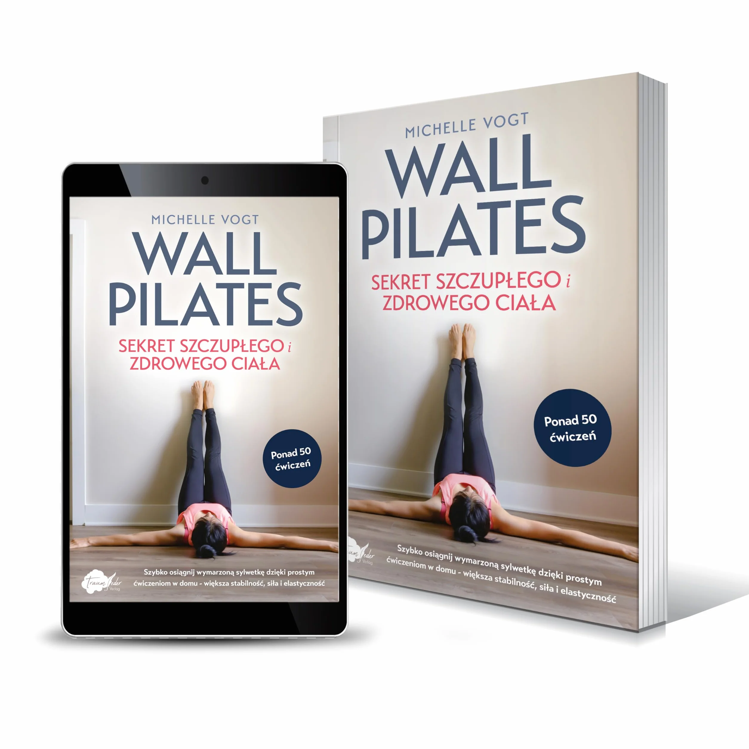Wall Pilates - sekret szczupłego i zdrowego ciała: Szybko osiągnij wymarzoną sylwetkę dzięki prostym ćwiczeniom w domu - większa stabilność, siła i elastyczność