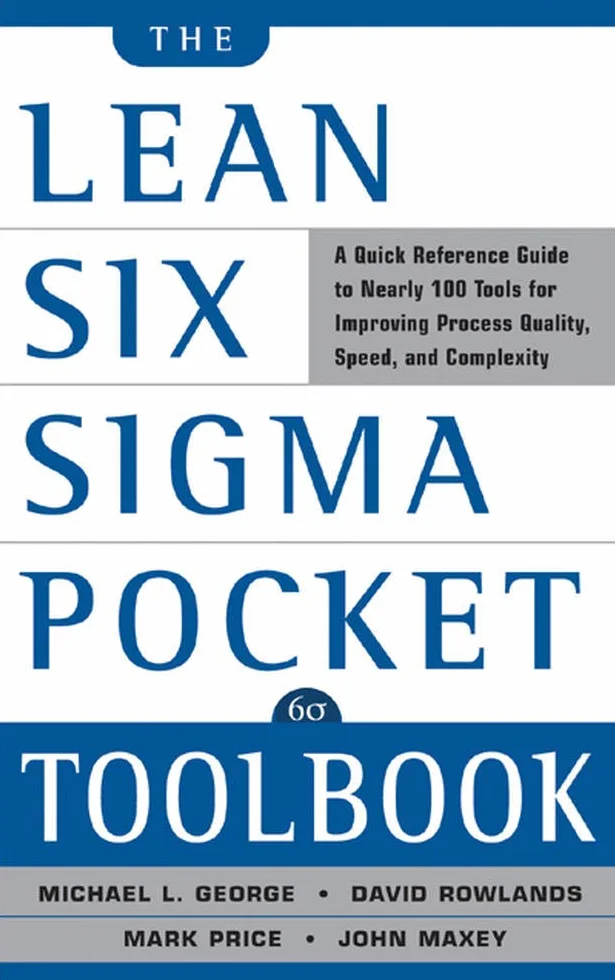 The Lean Six SIGMA Pocket Toolbook: A Quick Reference Guide to Nearly 100 Tools for Improving Quality and Speed