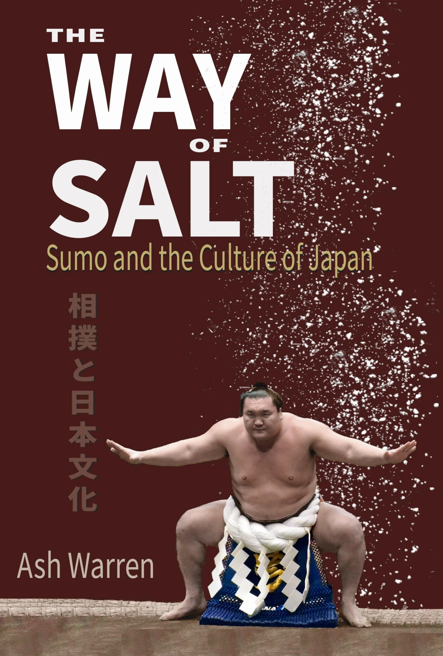 Way of Salt: Sumo and the Culture of Japan