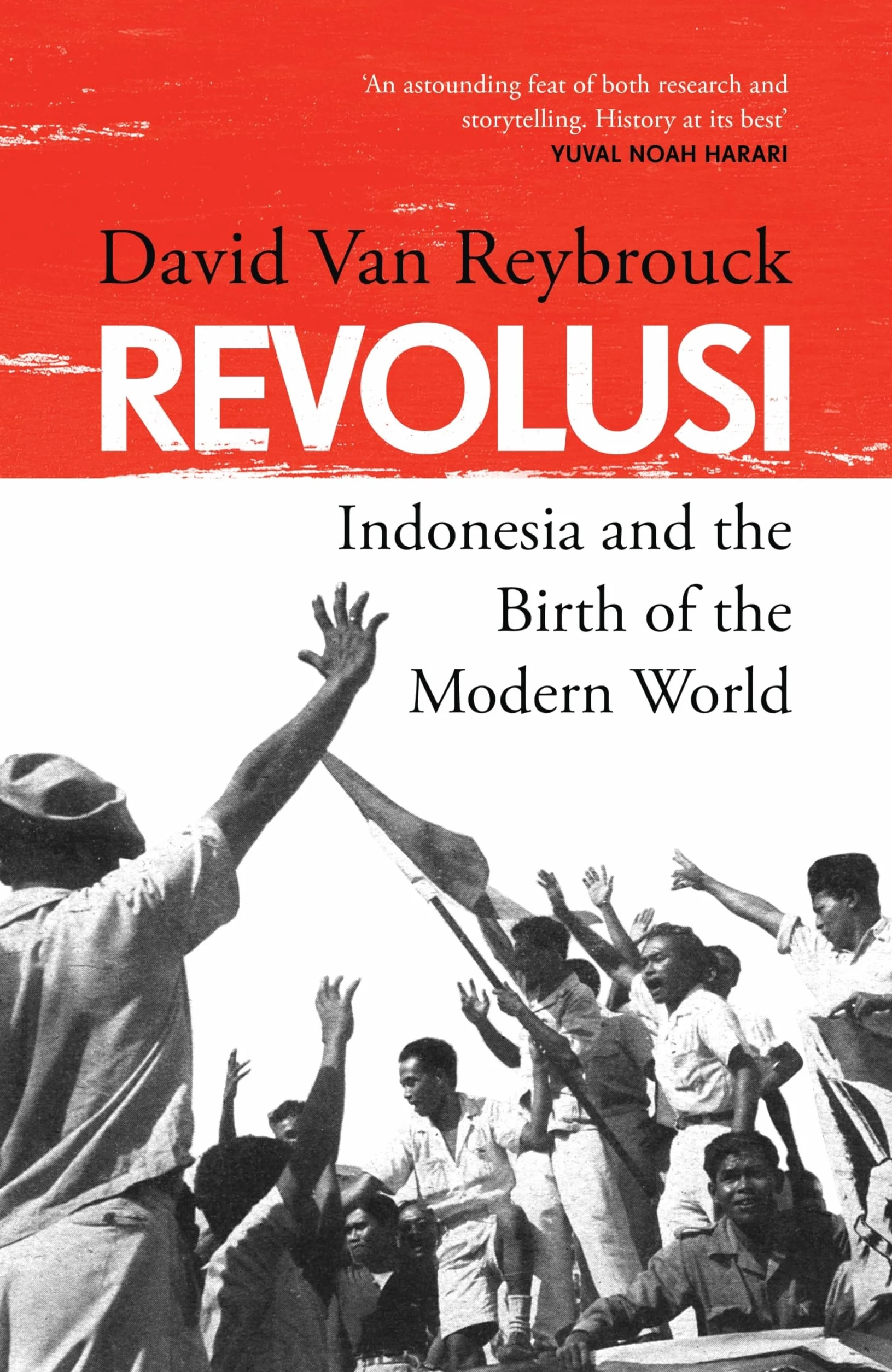 Revolusi: Indonesia and the Birth of the Modern World (SHORTLISTED FOR THE BAILLIE GIFFORD PRIZE)