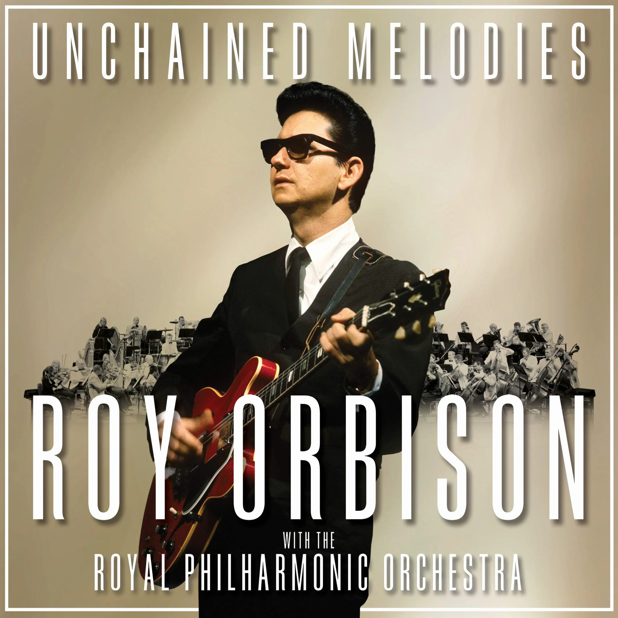 Unchained Melodies: Roy Orbison & The Royal Philharmonic Orchestra