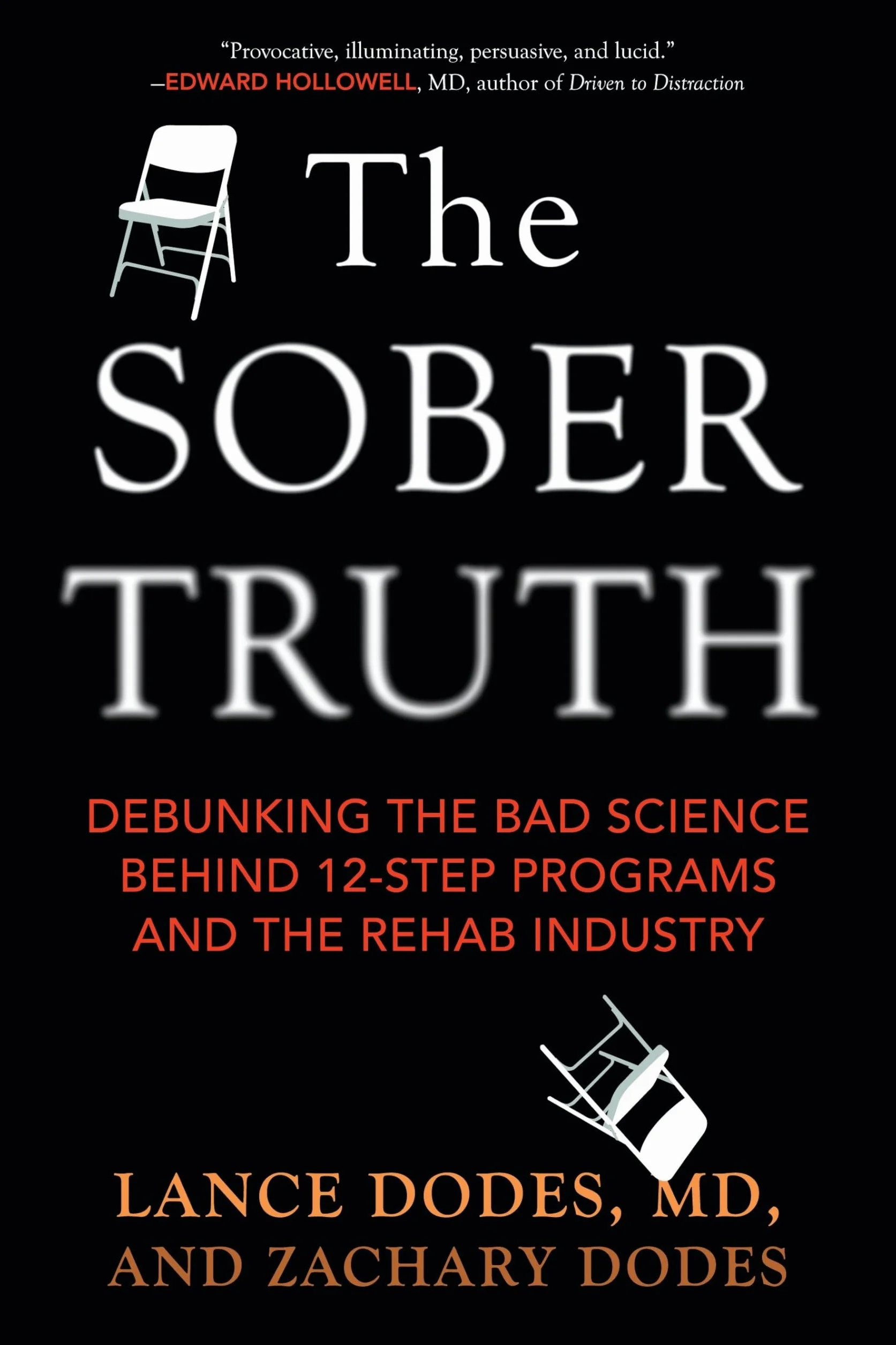The Sober Truth: Debunking the Bad Science Behind 12-Step Programs and the Rehab Industry