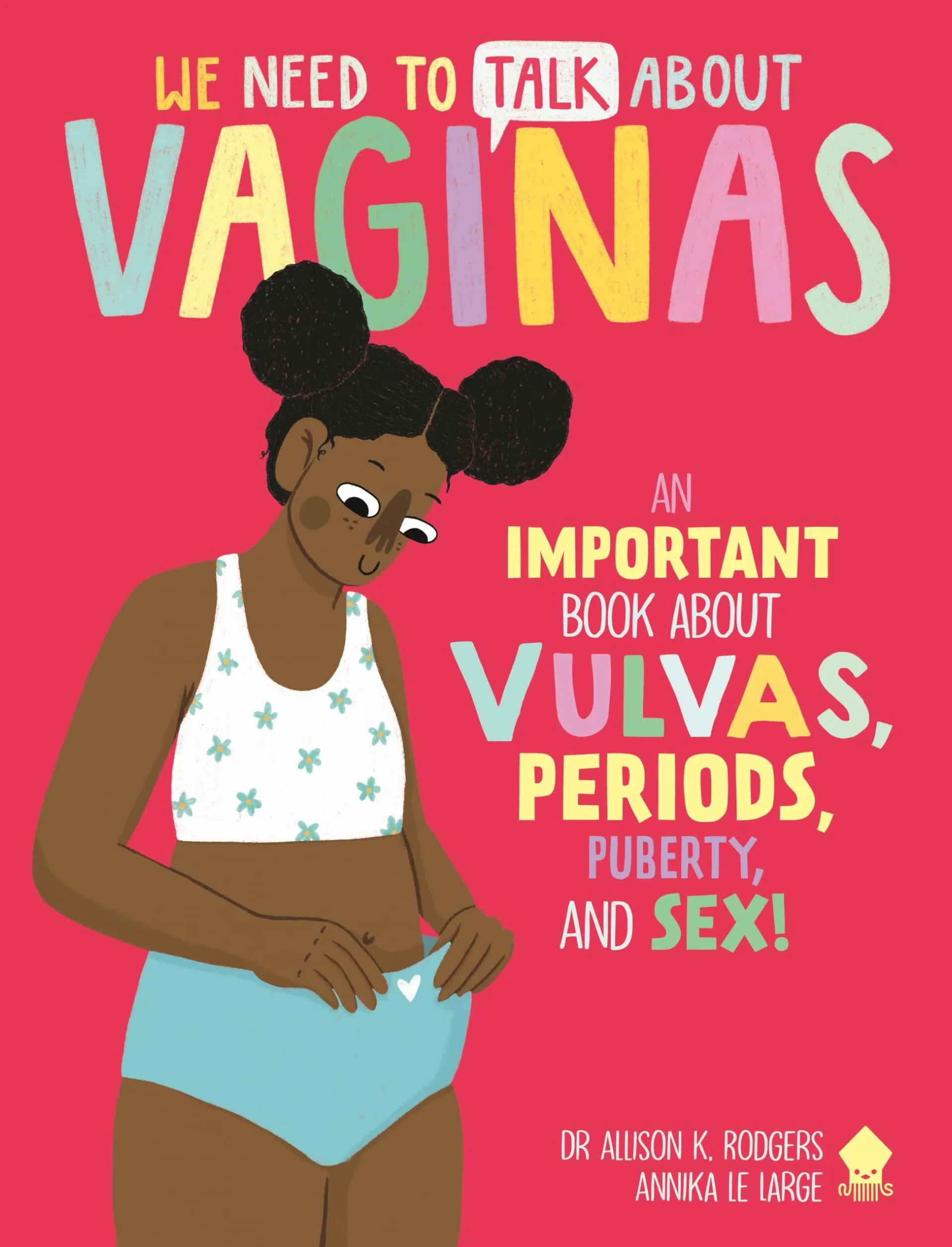 We Need to Talk About Vaginas: An IMPORTANT Book About Vulvas, Periods, Puberty, and Sex!