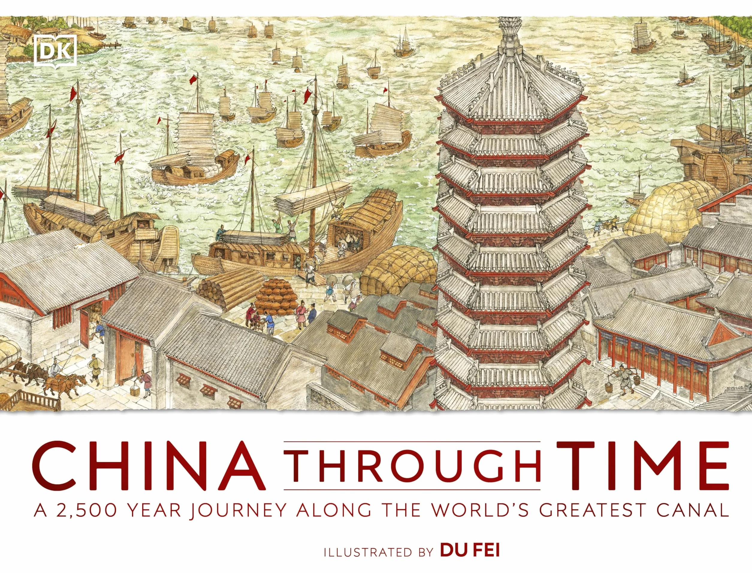 China Through Time: A 2,500 Year Journey along the World's Greatest Canal