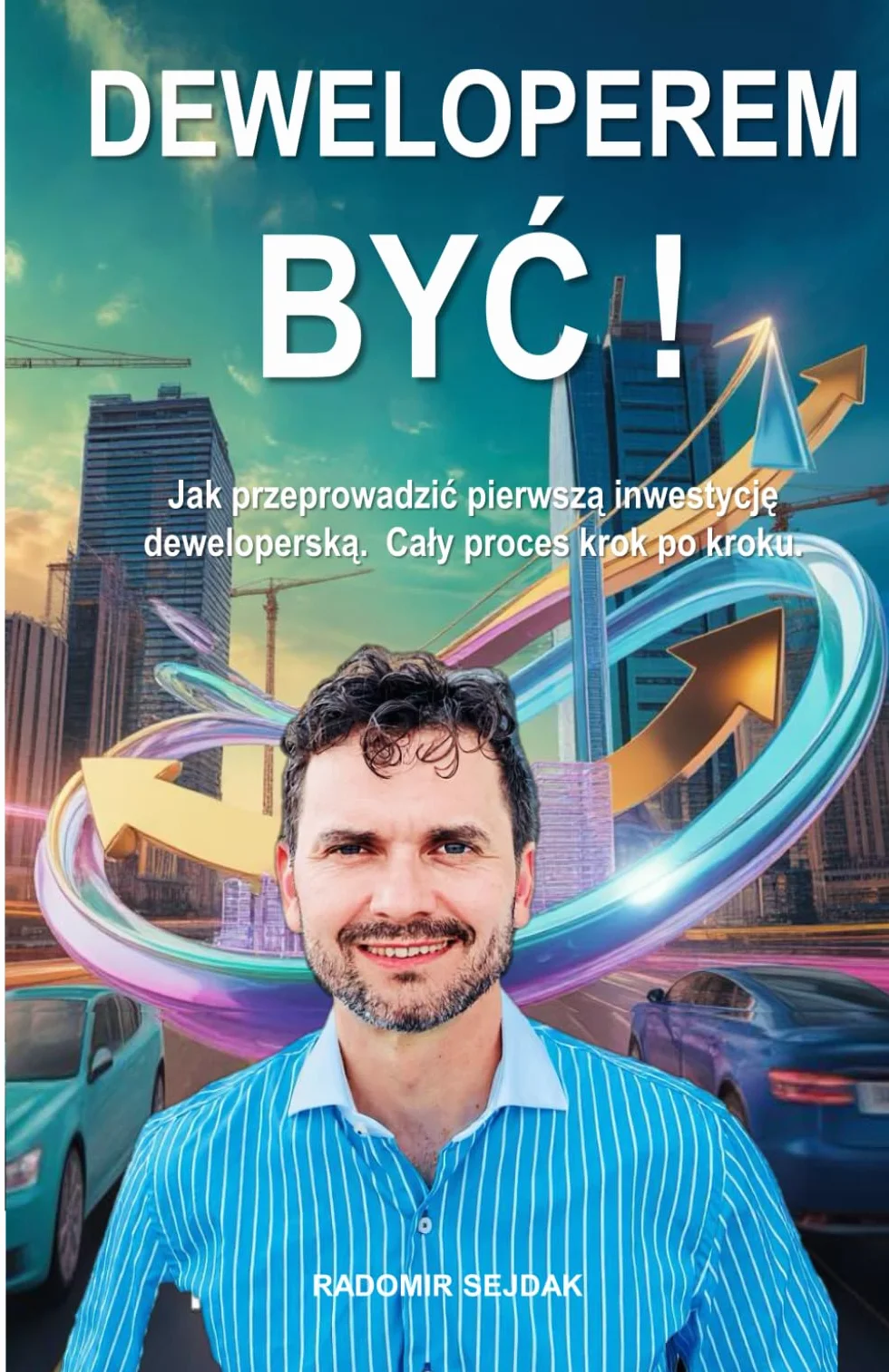 DEWELOPEREM BYĆ!: Jak przeprowadzić pierwszą inwestycję deweloperską. Cały proces krok po kroku.