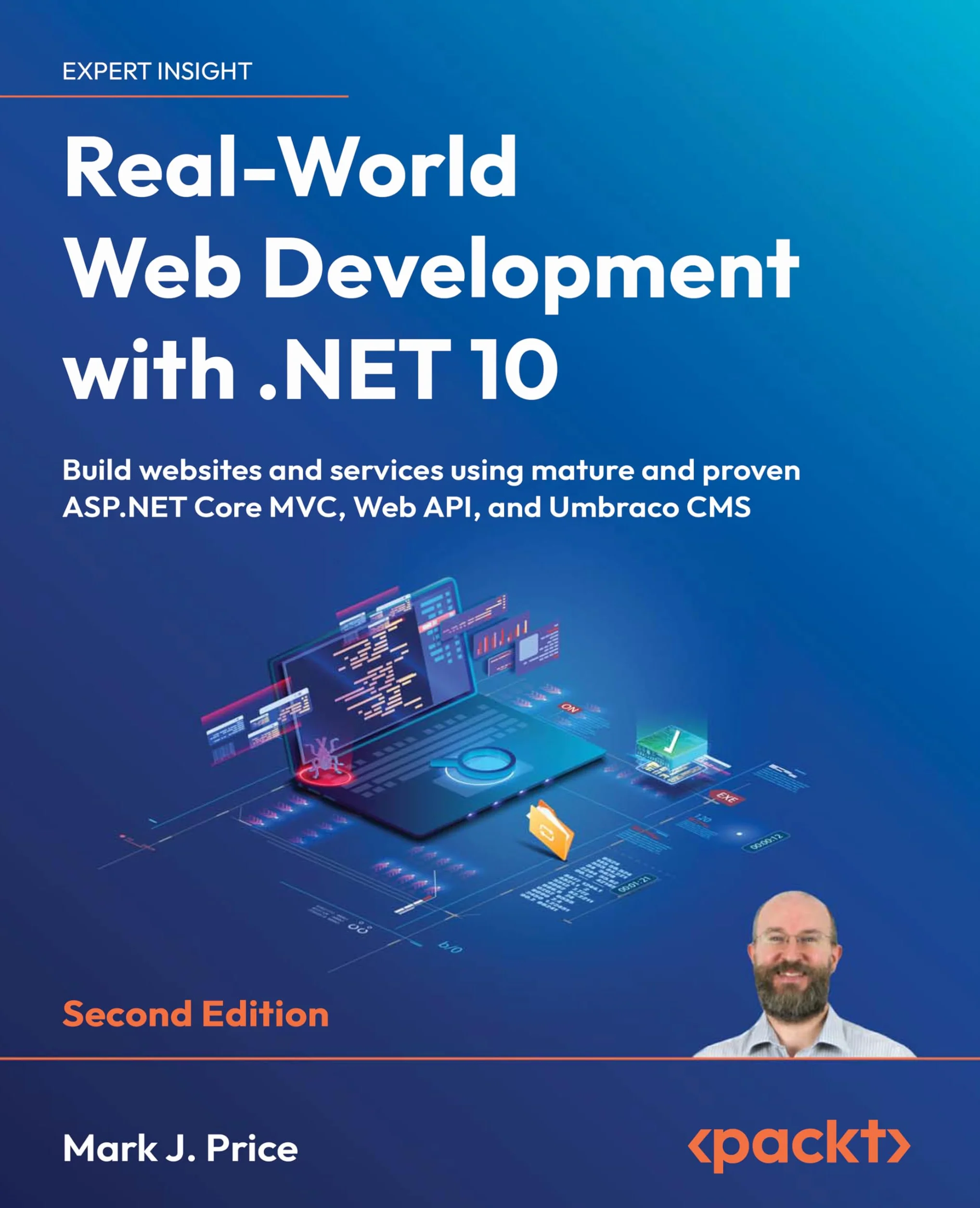 Real-World Web Development with .NET 10 - Second Edition: Build websites and services using mature and proven ASP.NET Core MVC, Web API, and Umbraco CMS