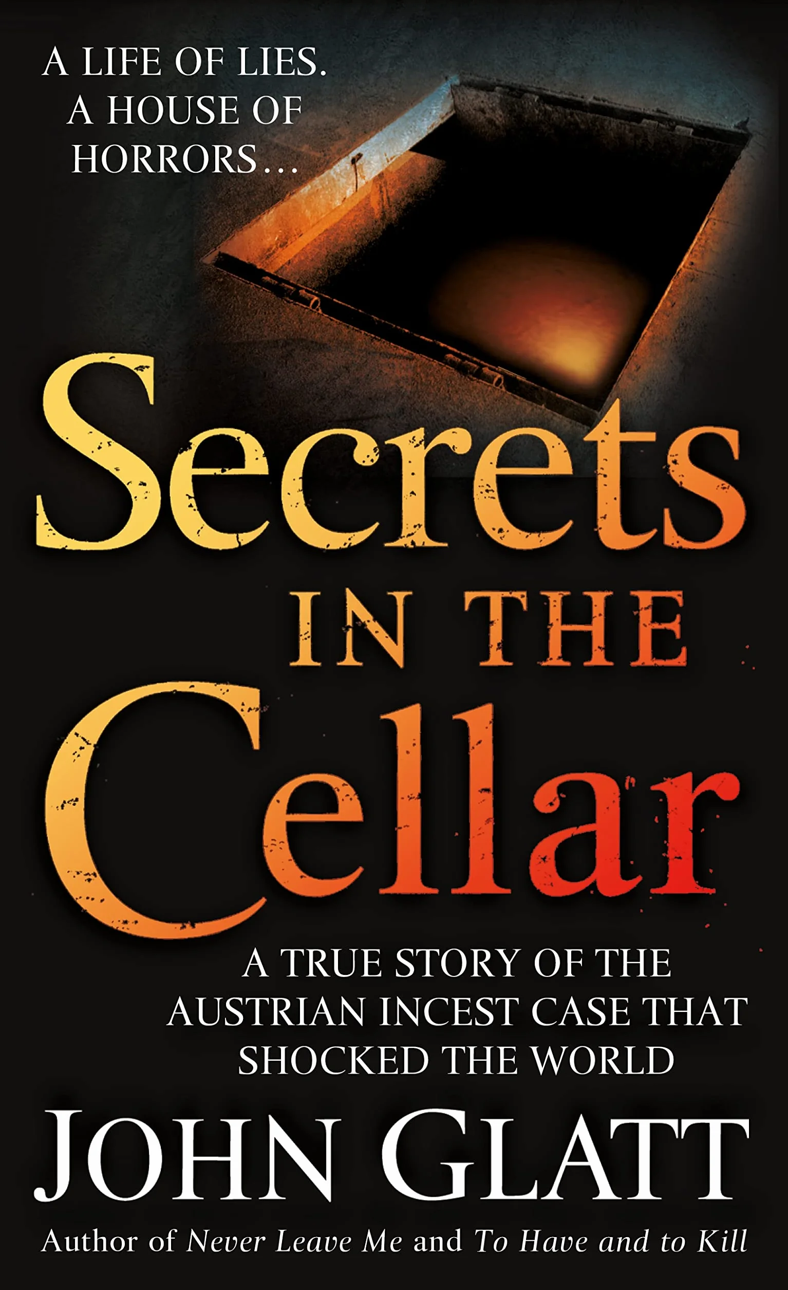Secrets in the Cellar: A True Story of the Austrian Incest Case That Shocked the World