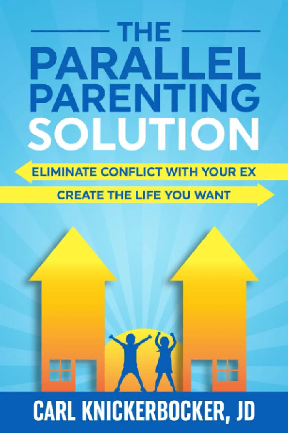 The Parallel Parenting Solution: Eliminate Confict With Your Ex, Create The Life You Want: 2