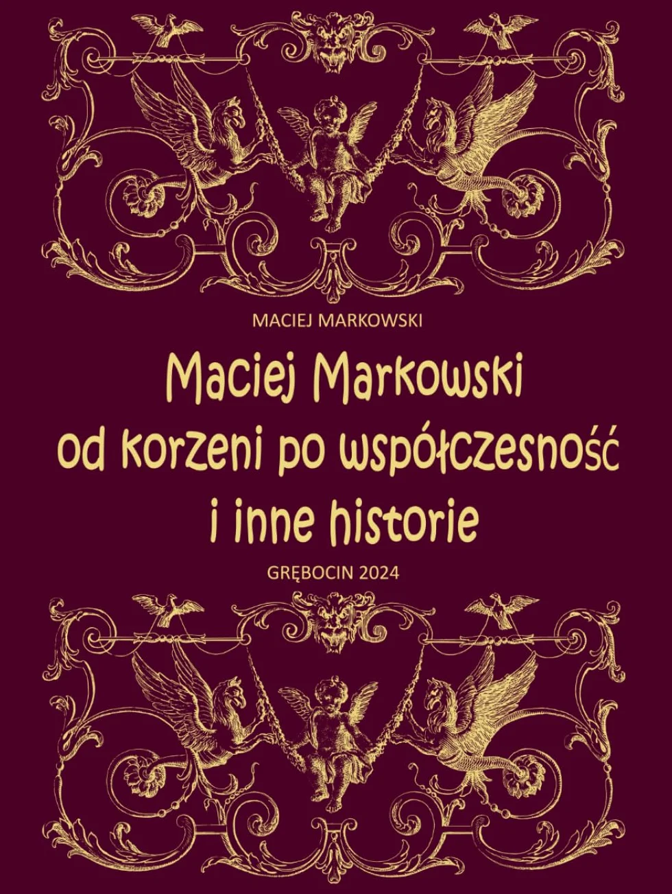 Maciej Markowski - od korzeni po współczesność i inne historie
