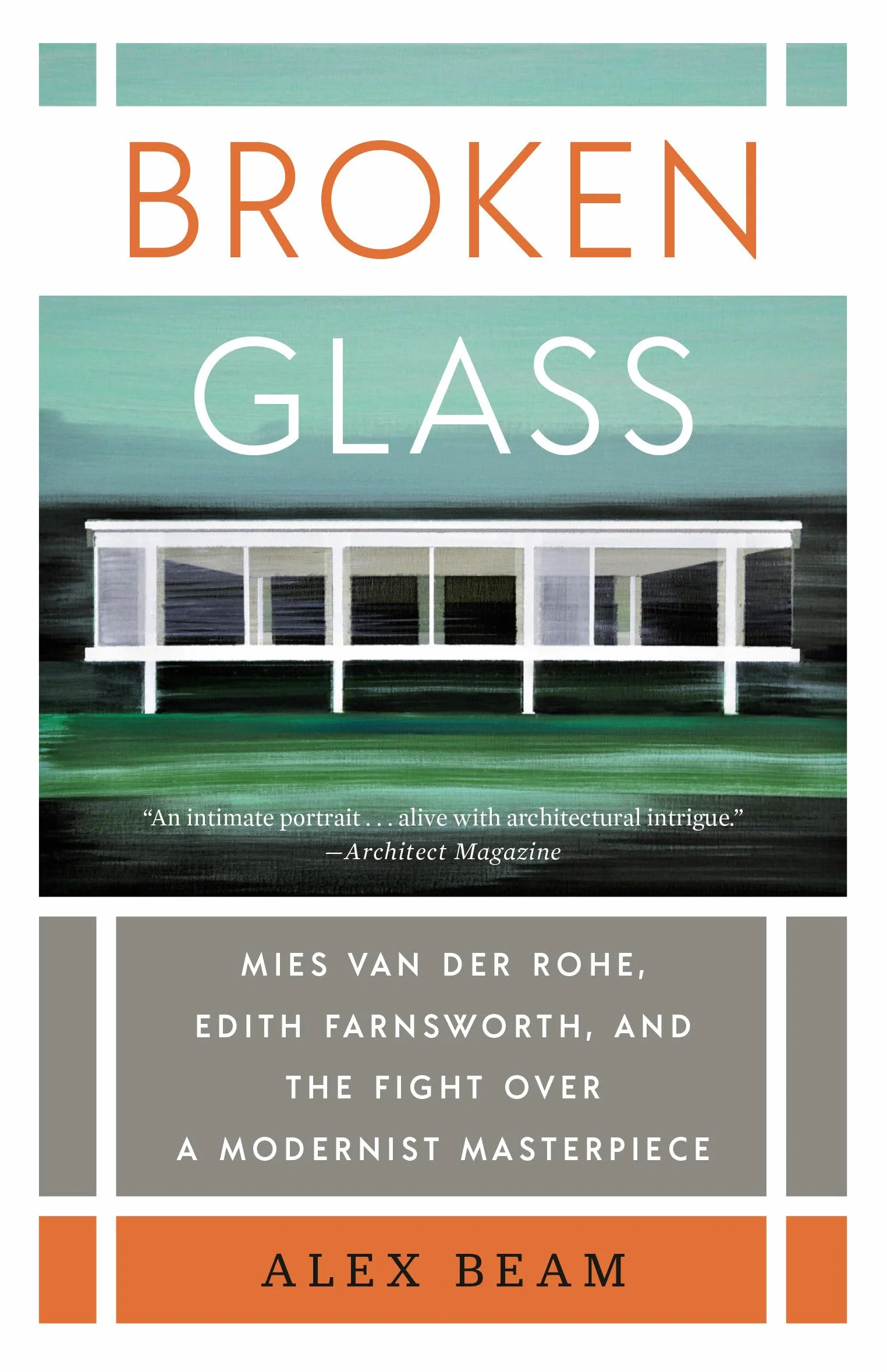 Broken Glass: Mies van der Rohe, Edith Farnsworth, and the Fight Over a Modernist Masterpiece