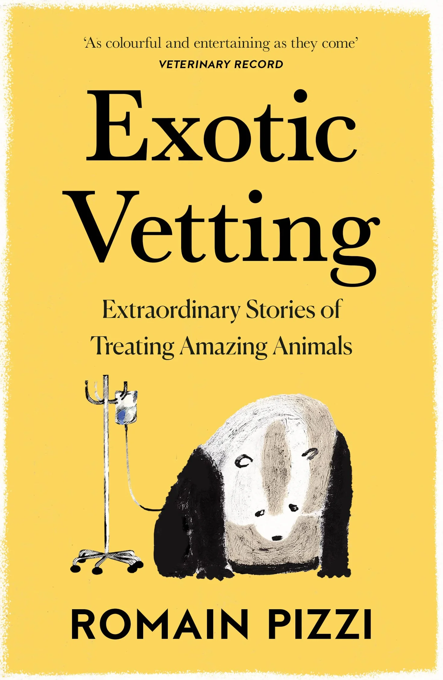 Exotic Vetting: True Stories from the World’s Wildest Veterinarian