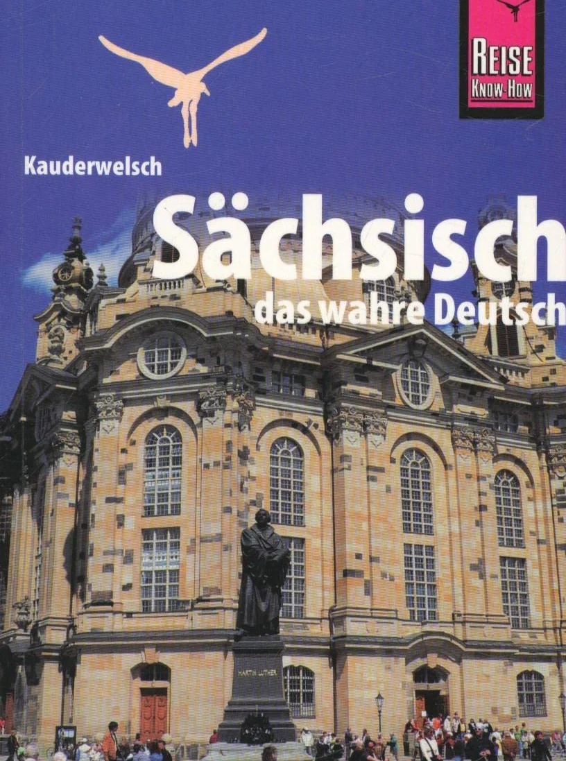 Reise Know-How Sprachführer Sächsisch - das wahre Deutsch: Kauderwelsch-Band 74