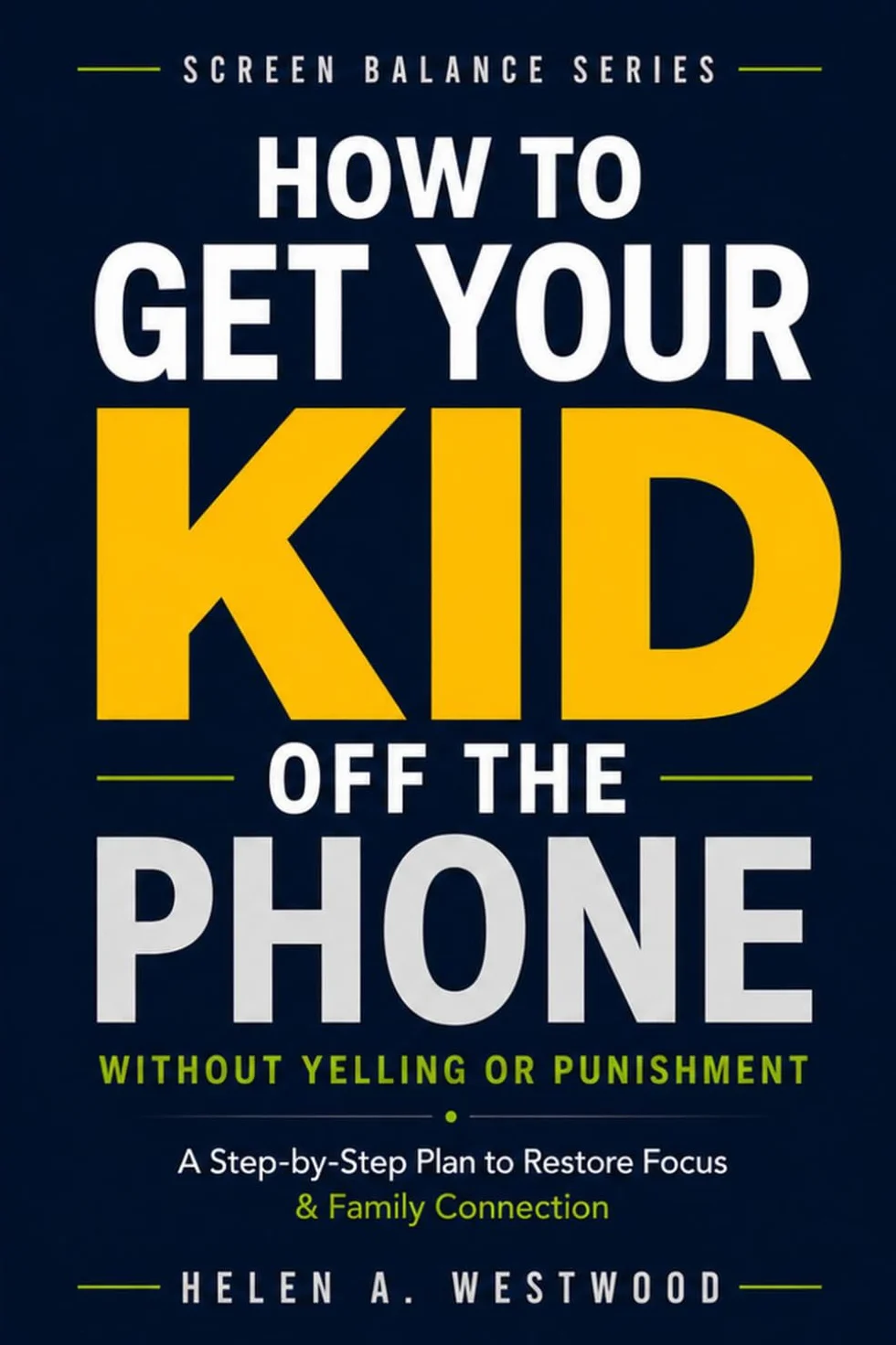 How to Get Your Kid Off the Phone: A Step-by-Step Plan to Restore Focus and Family Connection