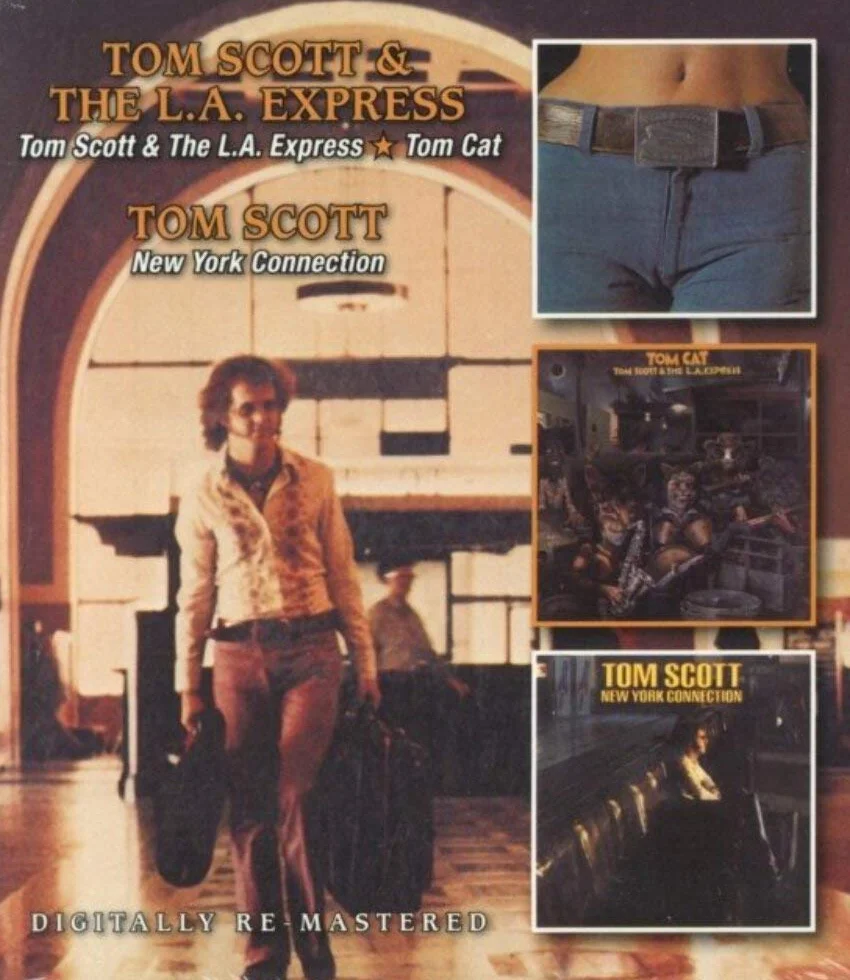 Tom Scott And The L.A. Express/Tom Cat/New York Connection