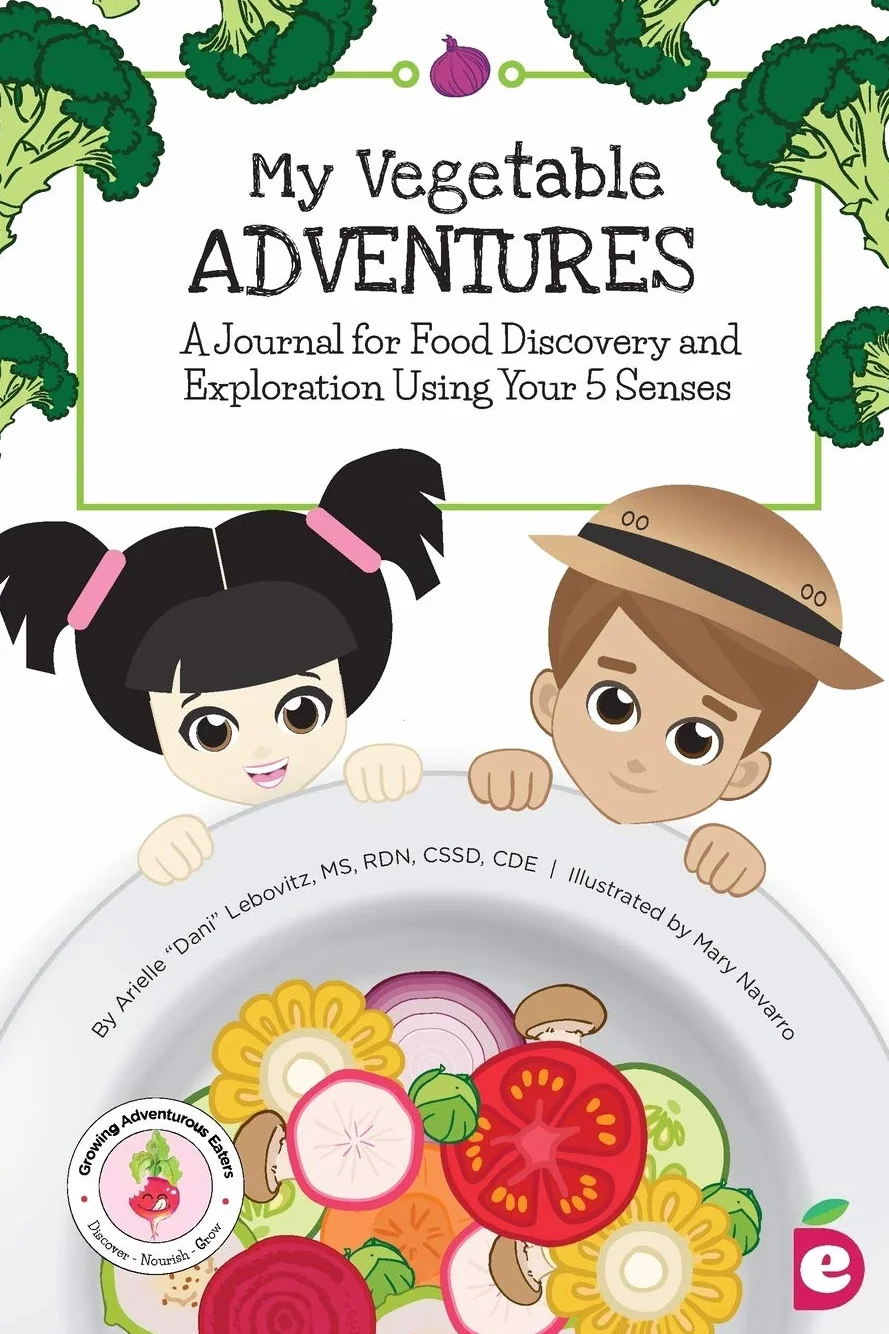 My Vegetable Adventures: A Journal for Food Discovery and Exploration Using Your 5 Senses