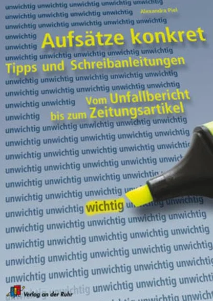 Aufsätze konkret: Tipps und Schreibanleitungen vom Unfallbericht bis zum Zeitungsartikel