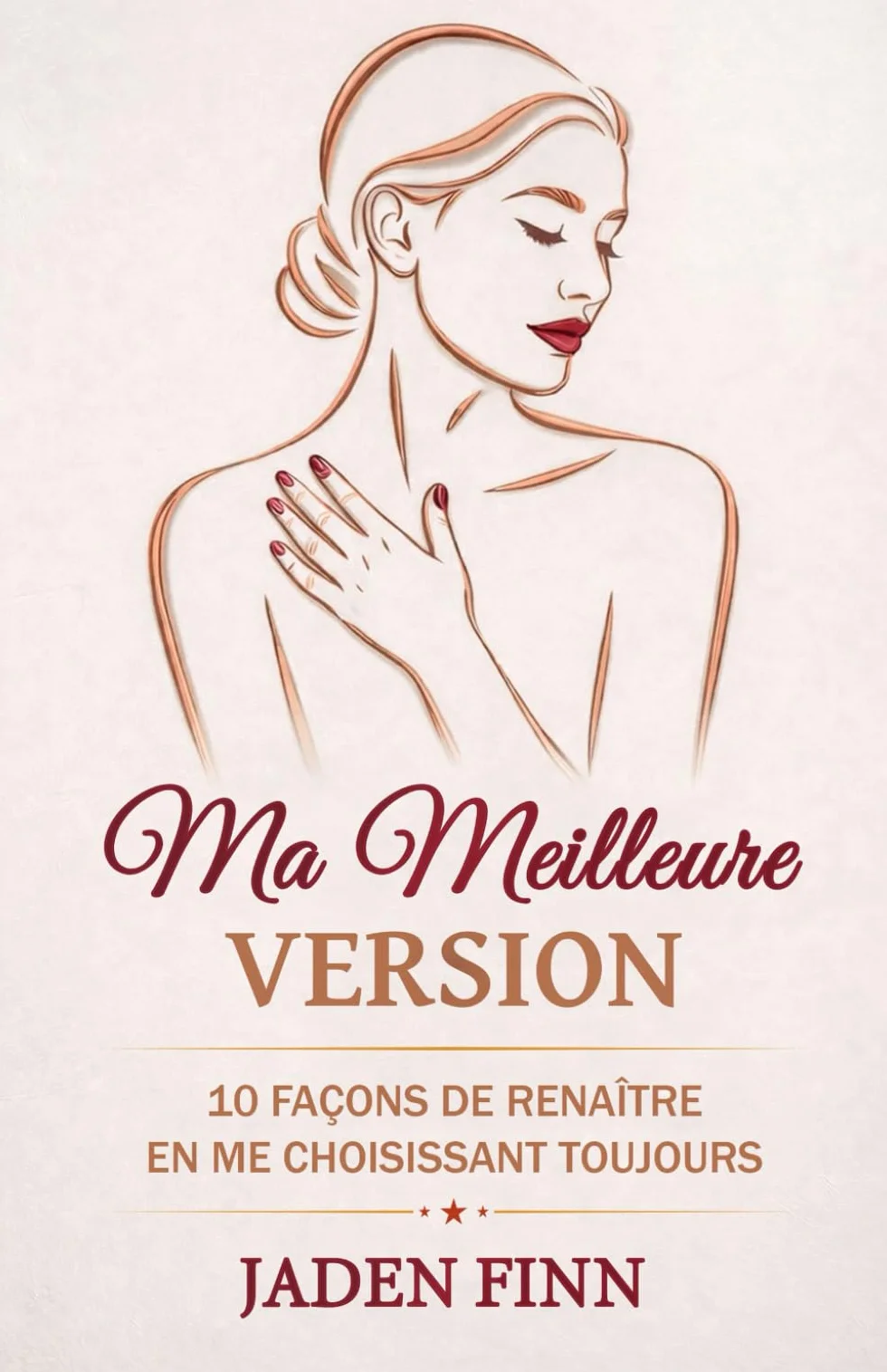 Ma Meilleure Version: 10 Façons De Renaître En Me Choisissant Toujours