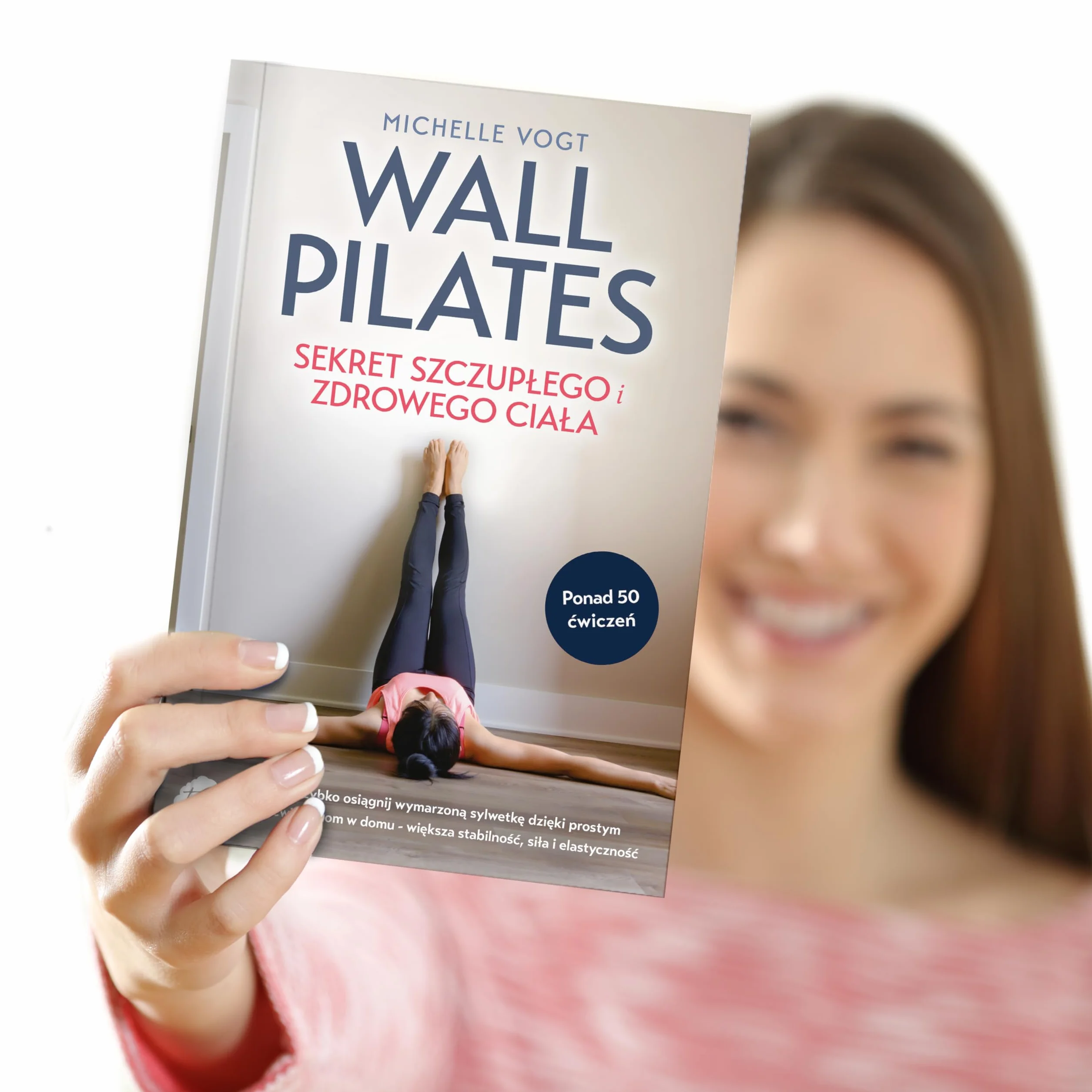 Wall Pilates - sekret szczupłego i zdrowego ciała: Szybko osiągnij wymarzoną sylwetkę dzięki prostym ćwiczeniom w domu - większa stabilność, siła i elastyczność