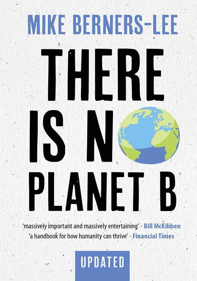 There Is No Planet B: A Handbook for the Make or Break Years – Updated Edition