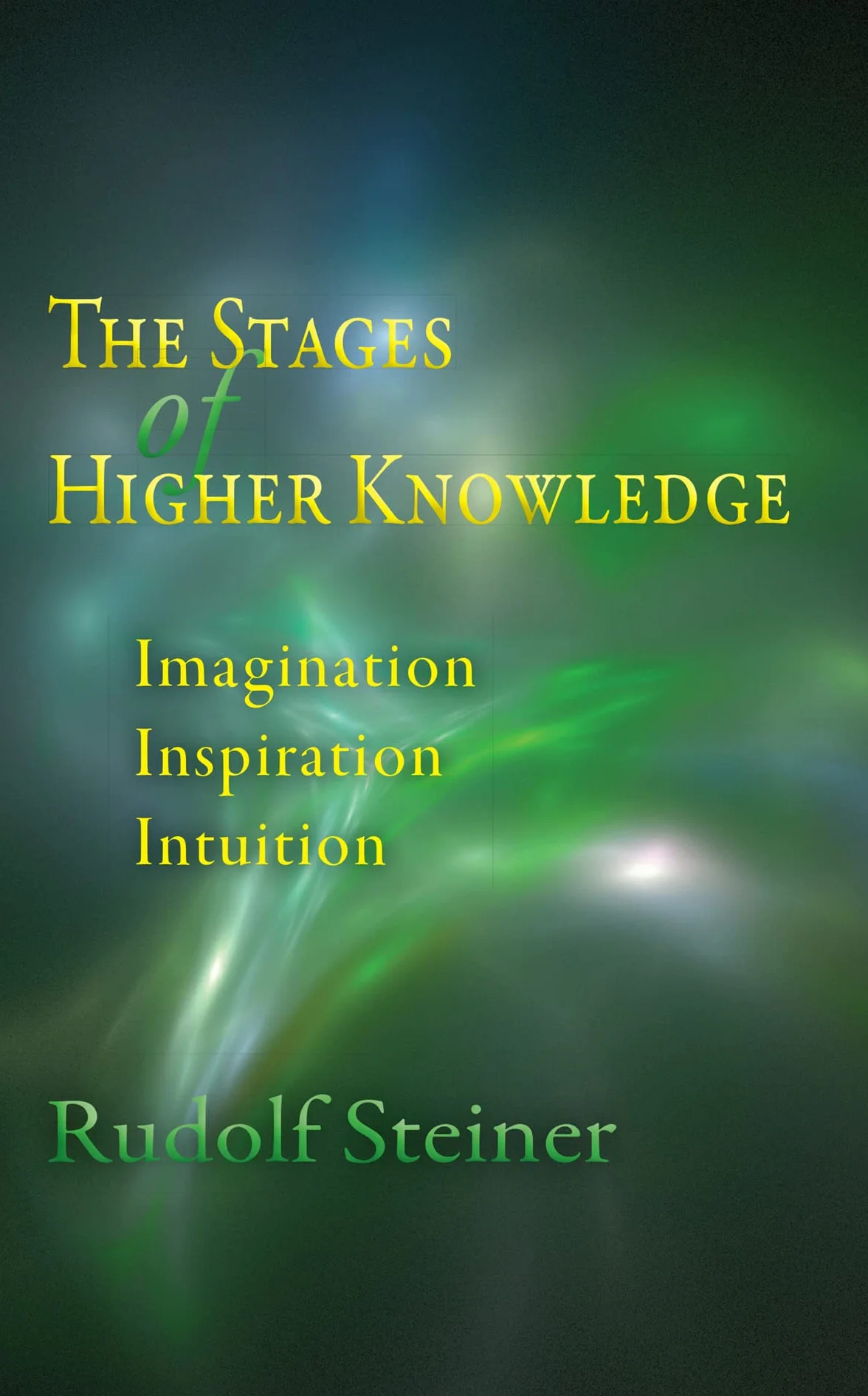 The Stages of Higher Knowledge: Imagination, Inspiration, Intuition (Cw 12)