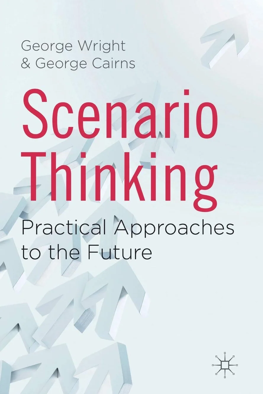Scenario Thinking: Practical Approaches to the Future