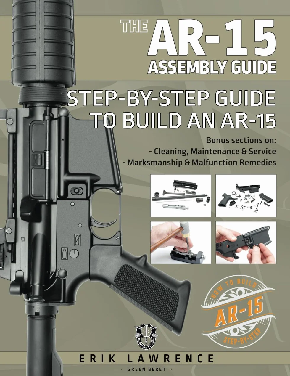 The AR-15 Assembly Guide: How to Build and Service the AR-15 Rifle