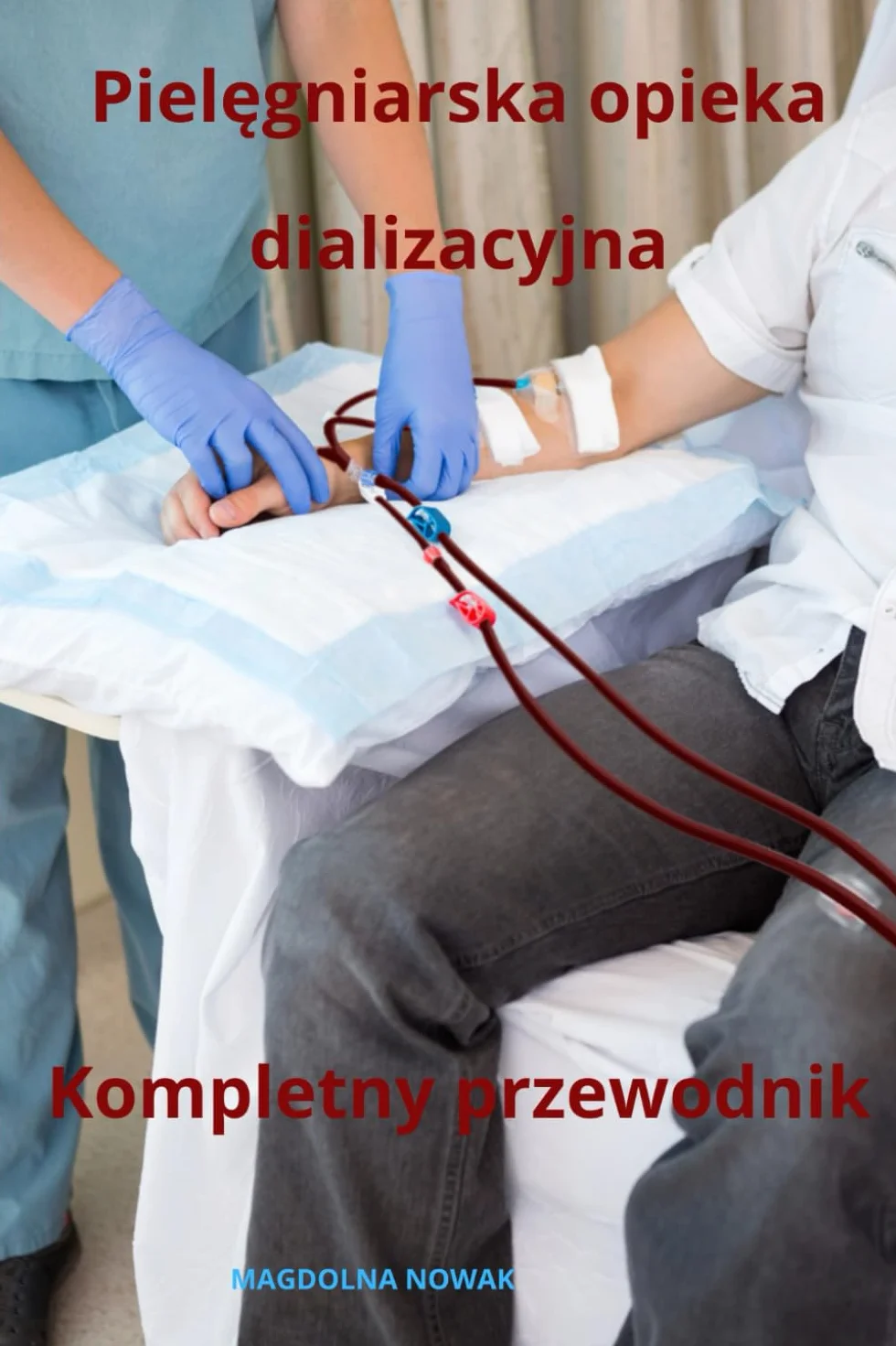 Pielęgniarska opieka dializacyjna Kompletny przewodnik: 4