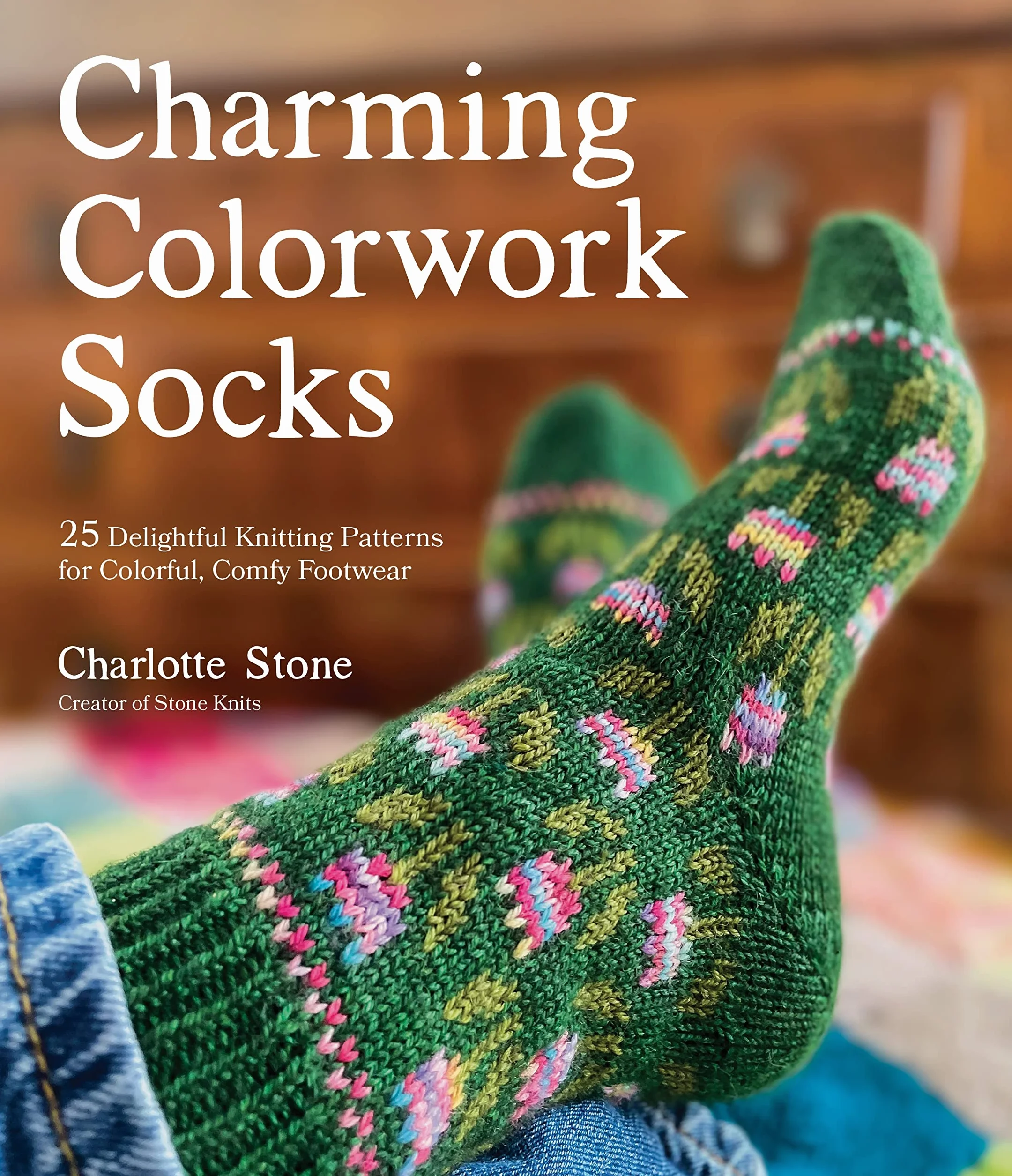 Charming Colorwork Socks: 25 Delightful Knitting Patterns for Colorful, Comfy Footwear