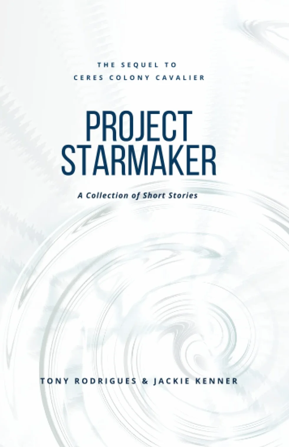 Project Starmaker: The Sequel to Ceres Colony Cavalier - A Collection of Short Stories