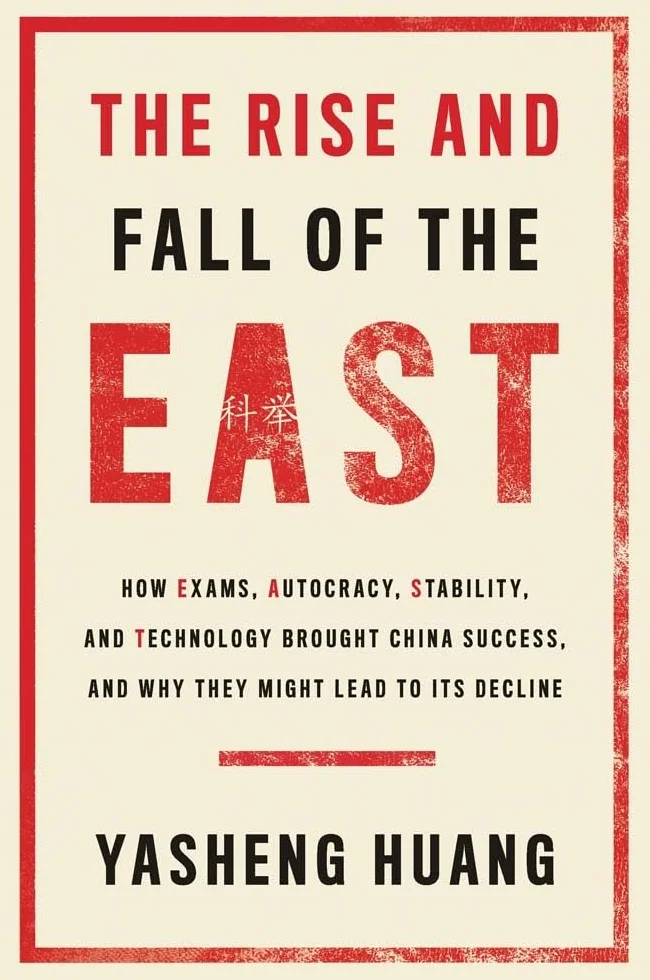 The Rise and Fall of the East: How Exams, Autocracy, Stability, and Technology Brought China Success, and Why They Might Lead to Its Decline