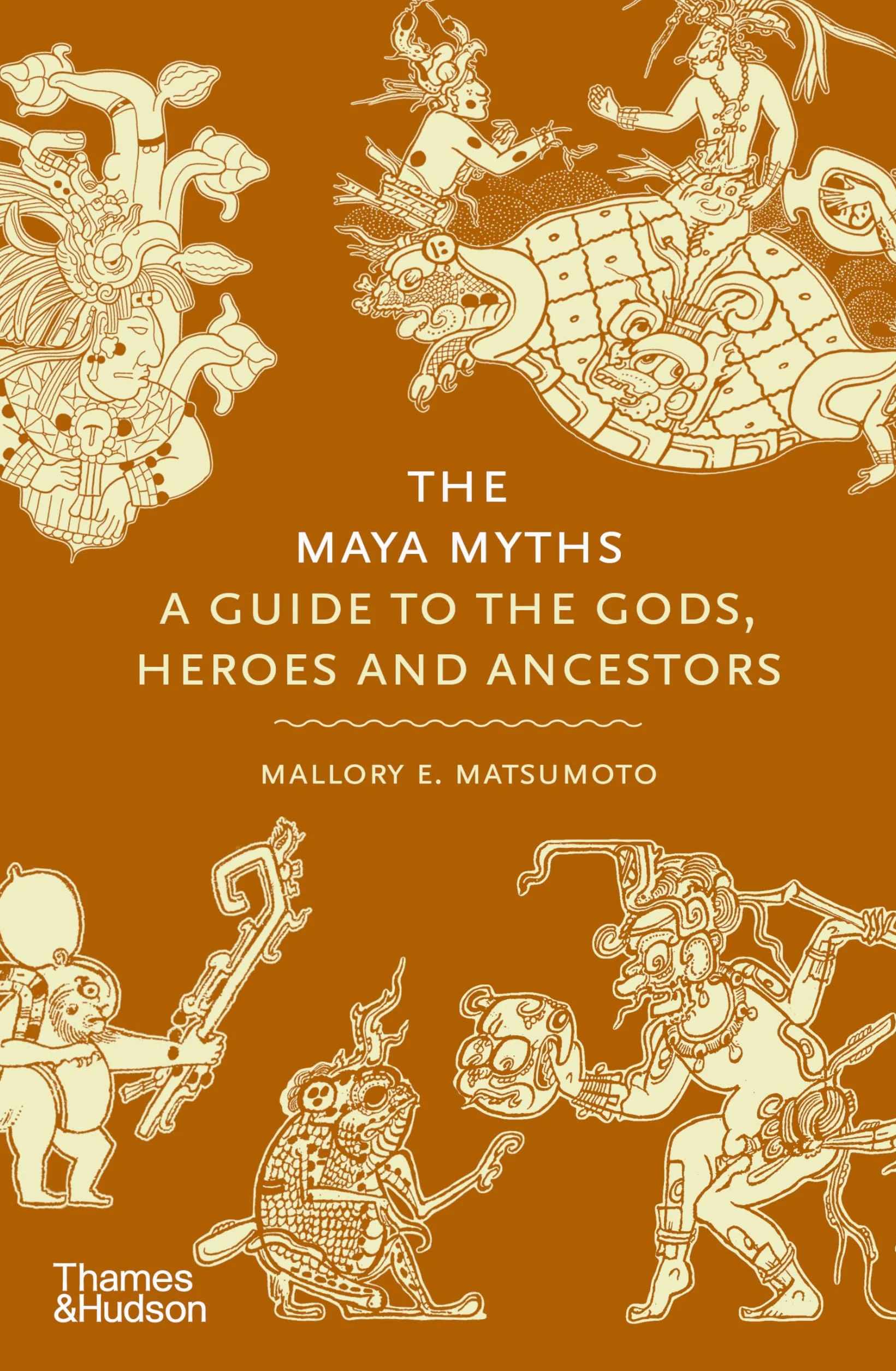 The Maya Myths : A Guide to the Gods, Heroes and Ancestors /anglais