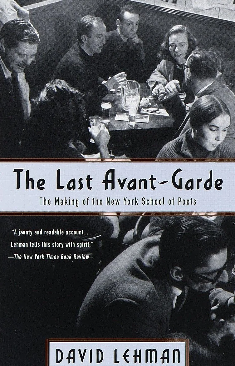 The Last Avant-Garde: The Making of the New York School of Poets
