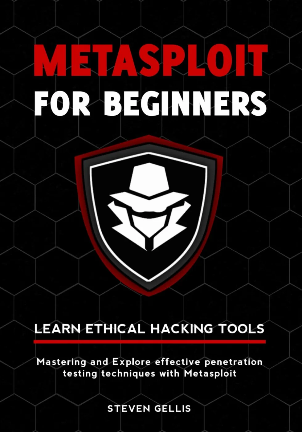 Metasploit For Beginners: Mastering and Explore effective penetration testing techniques with Metasploit