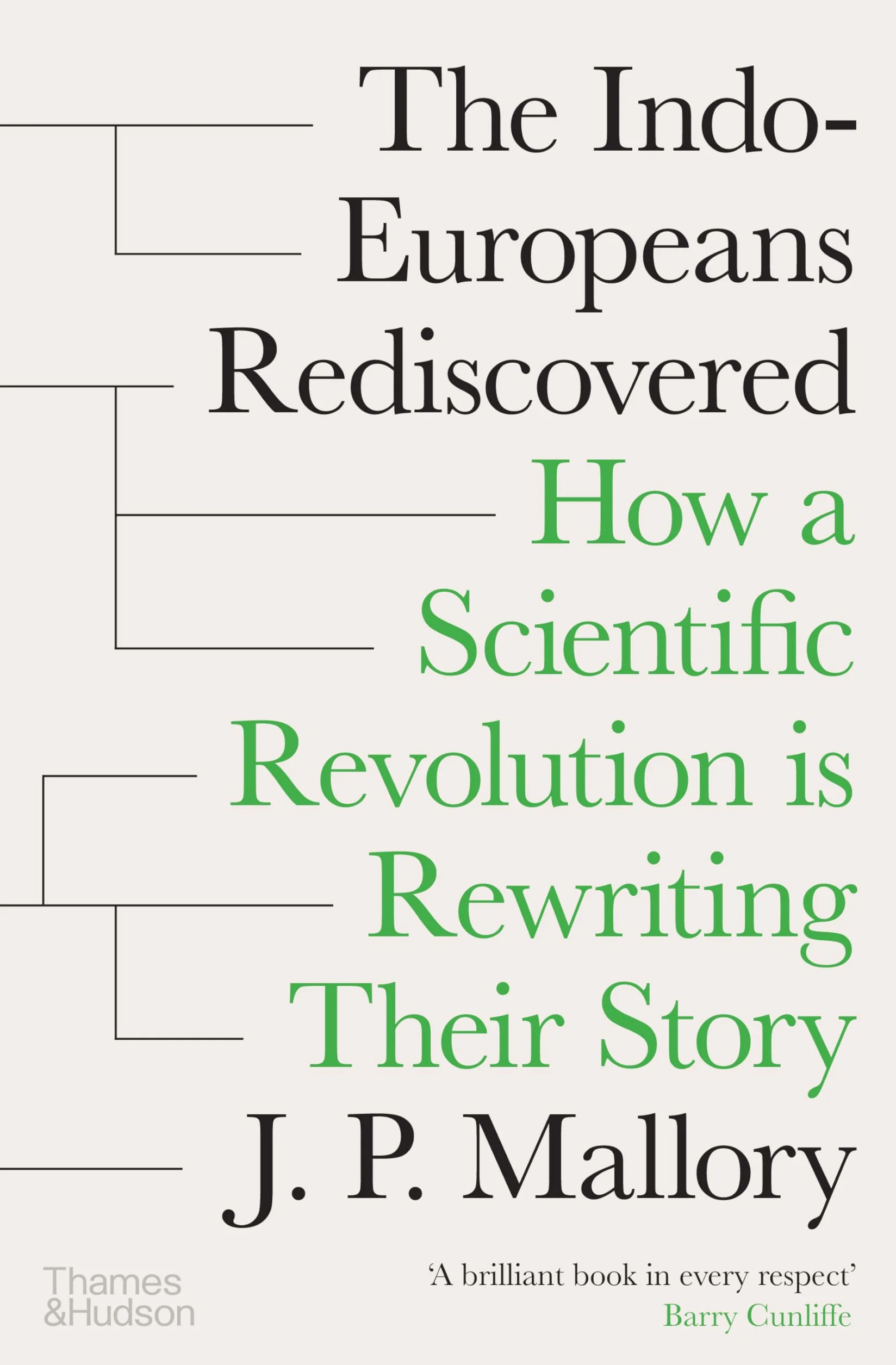 The Indo-Europeans Rediscovered: How a Scientific Revolution Is Rewriting Their Story