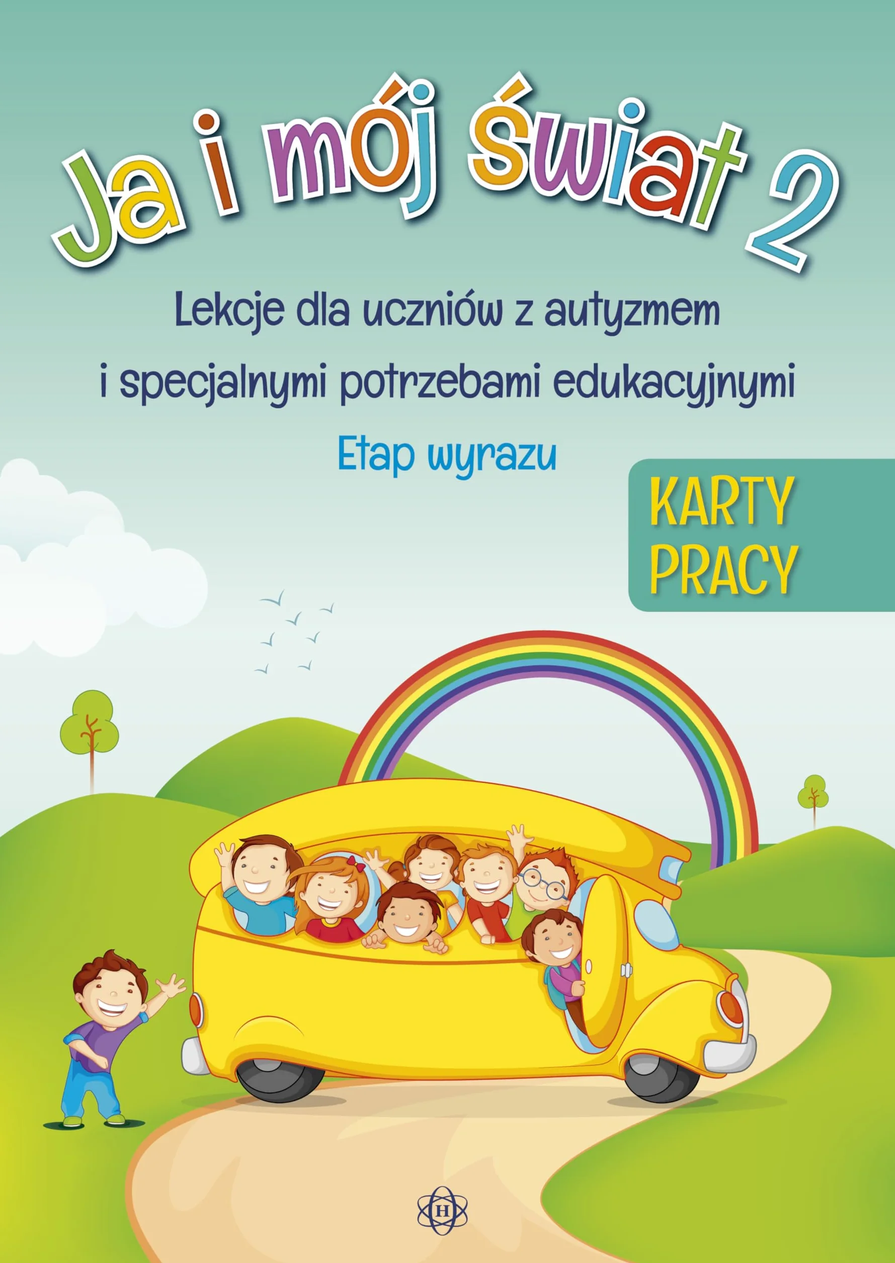 Ja i mój świat 2. Karty pracy: Lekcje dla uczniów z autyzmem i specjalnymi potrzebami edukacyjnymi. Etap wyrazu